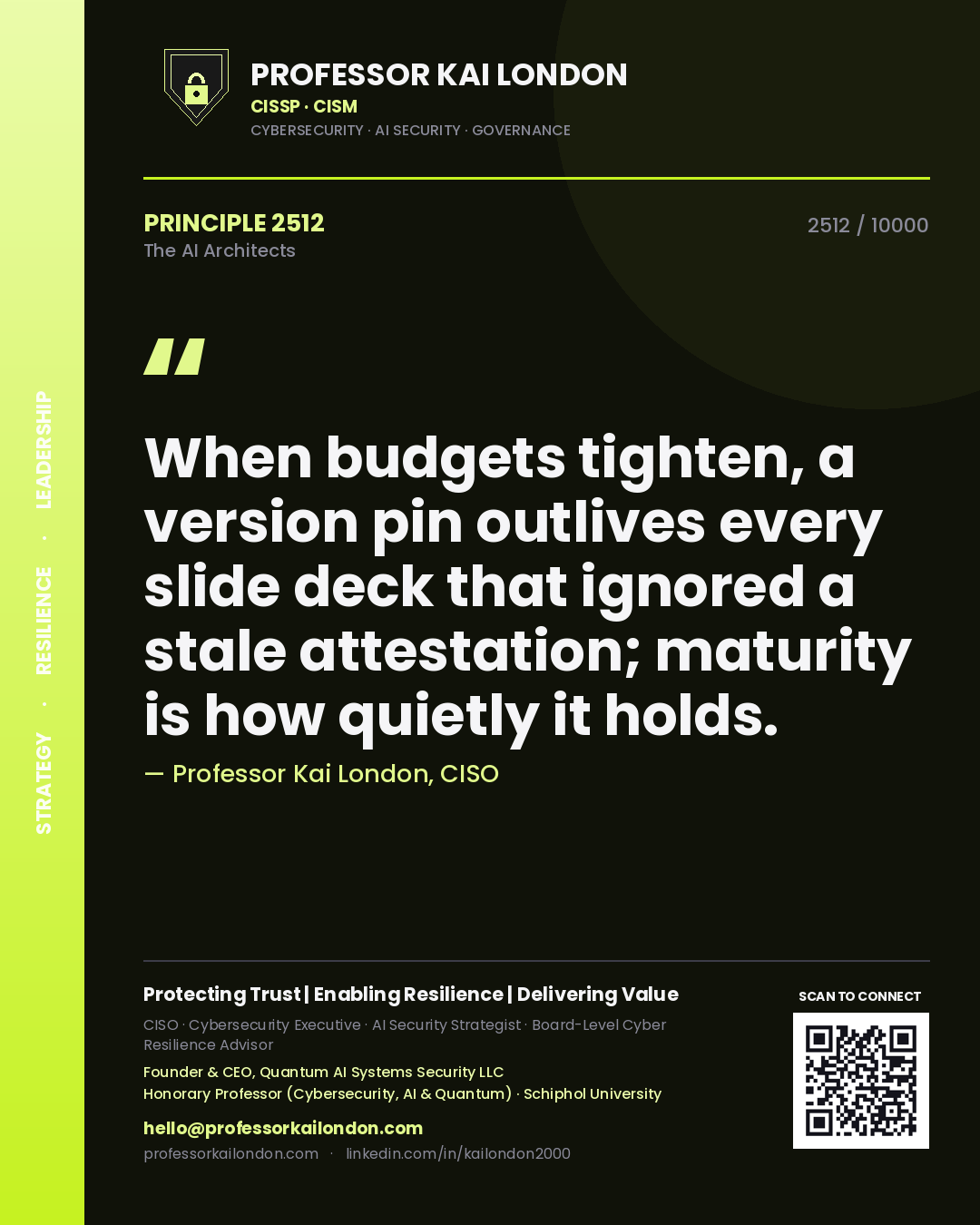 Professor Kai London principle 2512: When budgets tighten, a version pin outlives every slide deck that ignored a stale attestation; maturity is how quietly it holds.