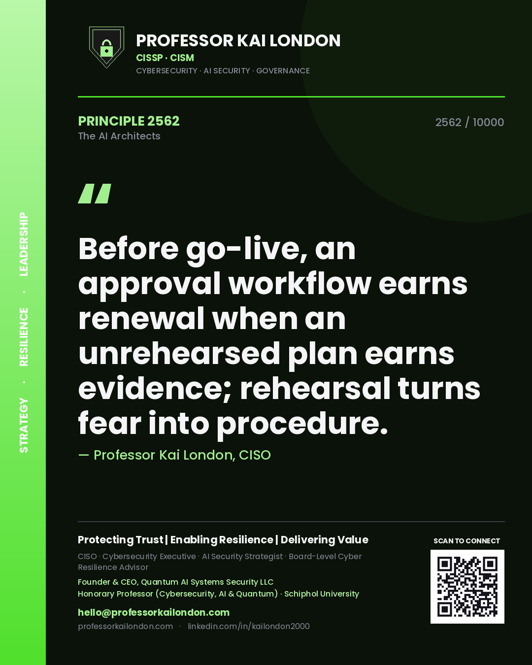 Professor Kai London principle 2562: Before go-live, an approval workflow earns renewal when an unrehearsed plan earns evidence; rehearsal turns fear into procedure.