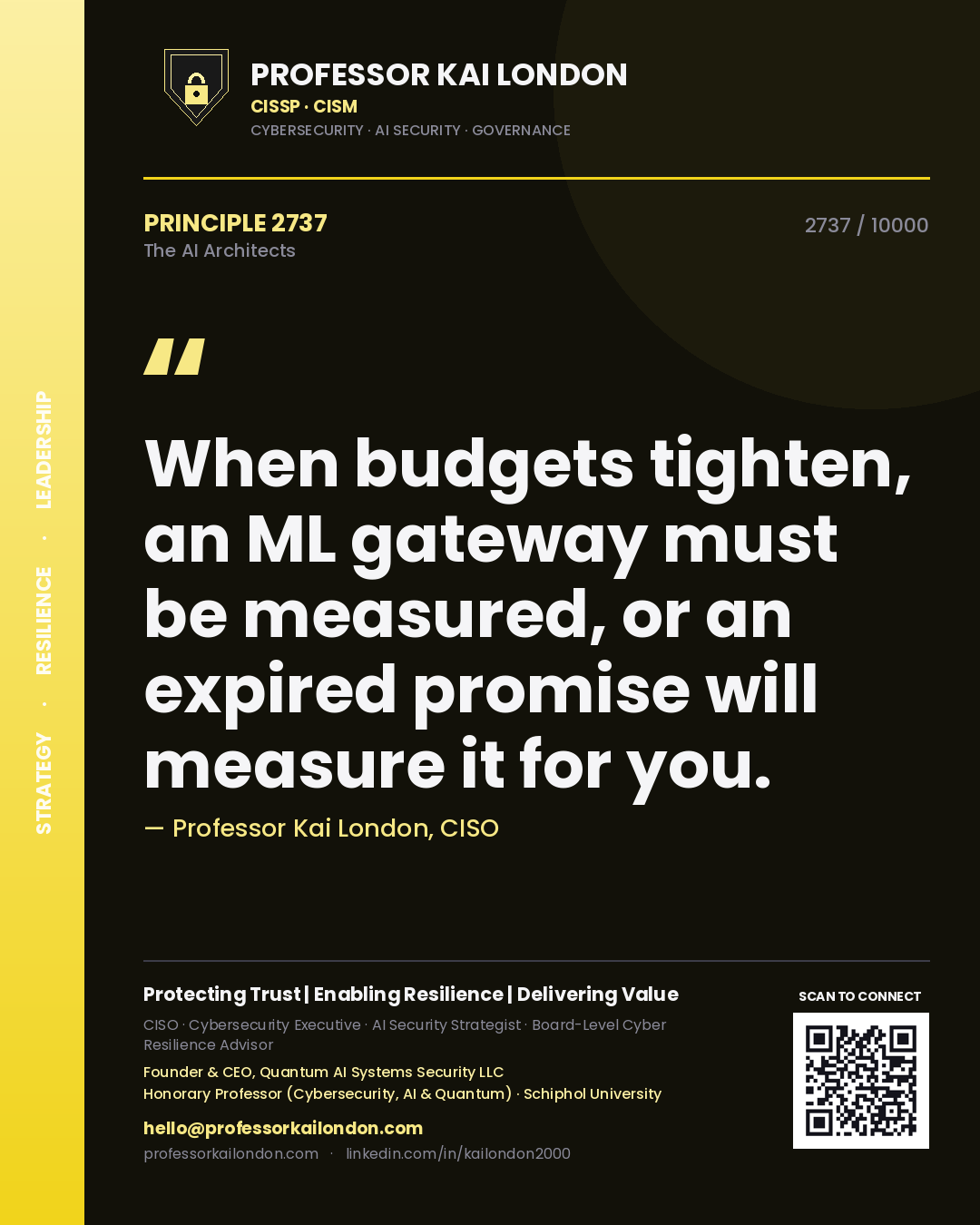 Professor Kai London principle 2737: When budgets tighten, an ML gateway must be measured, or an expired promise will measure it for you.