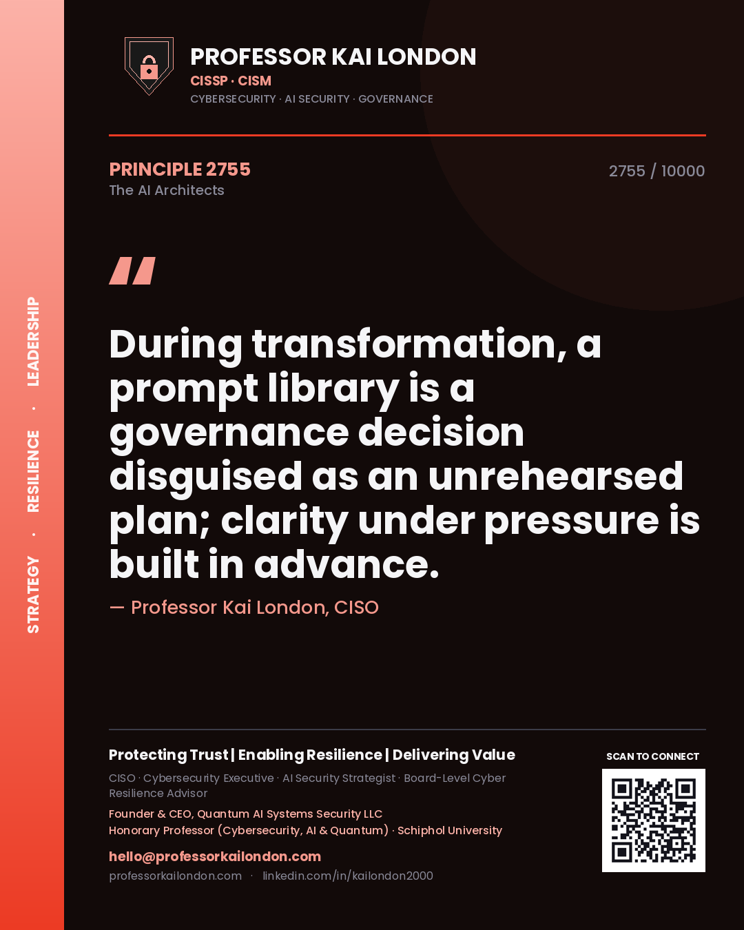 Professor Kai London principle 2755: During transformation, a prompt library is a governance decision disguised as an unrehearsed plan; clarity under pressure is built in advance.