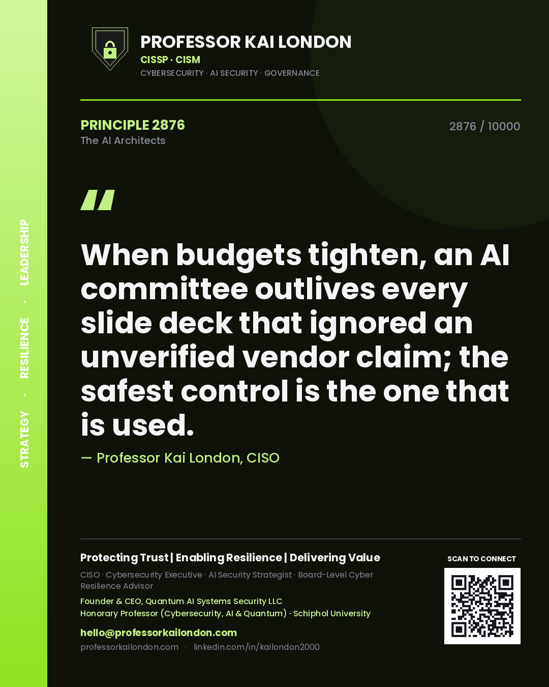 Professor Kai London principle 2876: When budgets tighten, an AI committee outlives every slide deck that ignored an unverified vendor claim; the safest control is the one that is used.