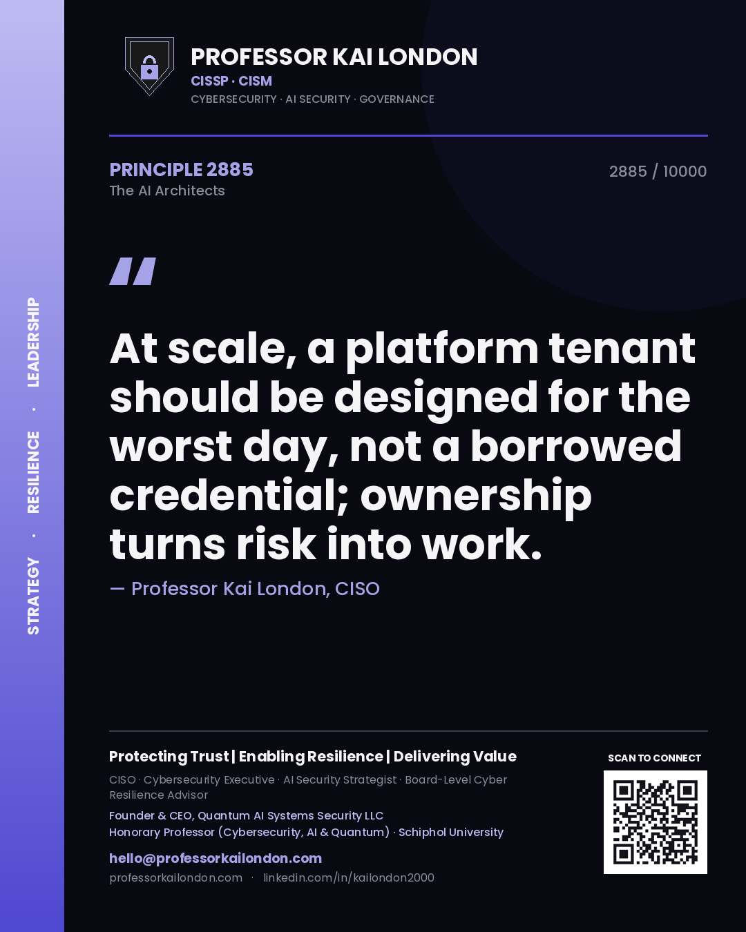 Professor Kai London principle 2885: At scale, a platform tenant should be designed for the worst day, not a borrowed credential; ownership turns risk into work.