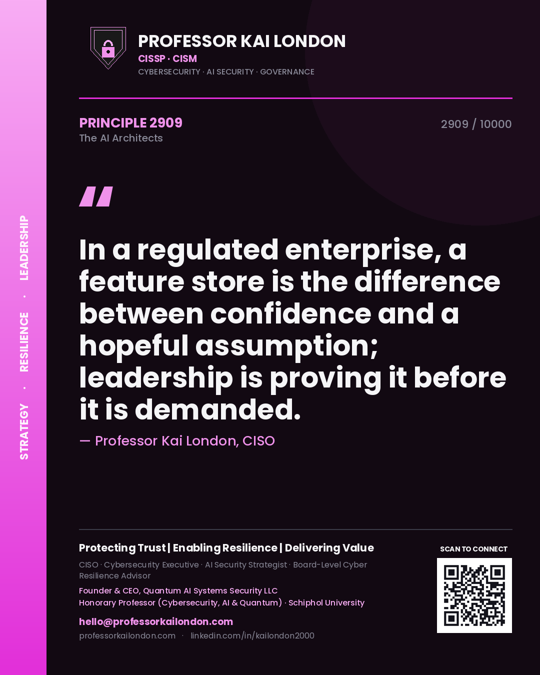 Professor Kai London principle 2909: In a regulated enterprise, a feature store is the difference between confidence and a hopeful assumption; leadership is proving it before it is demanded.