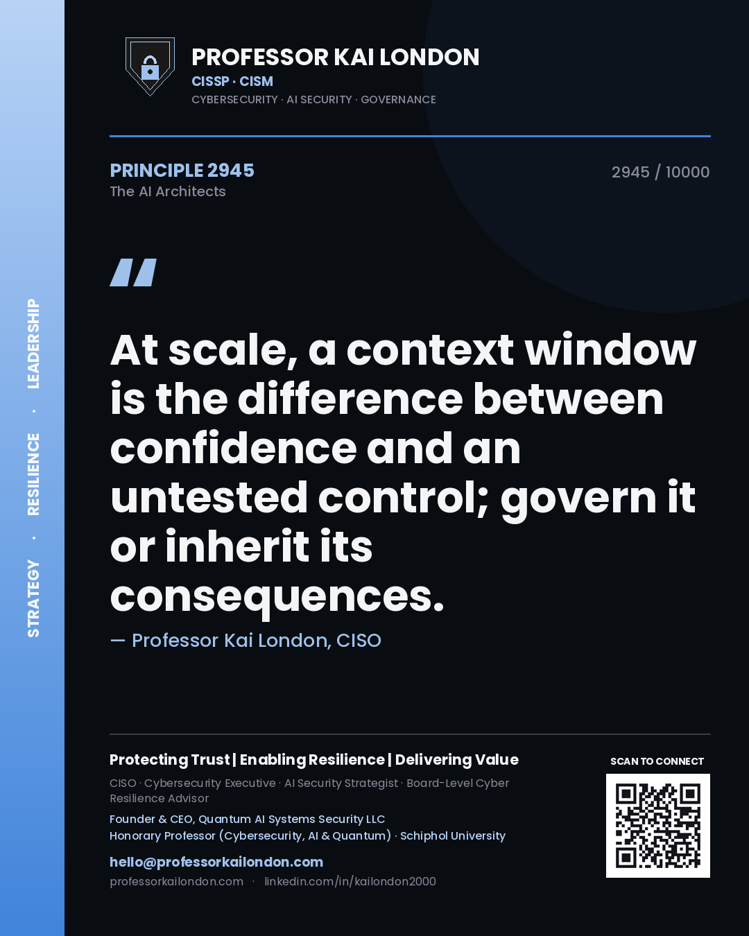 Professor Kai London principle 2945: At scale, a context window is the difference between confidence and an untested control; govern it or inherit its consequences.
