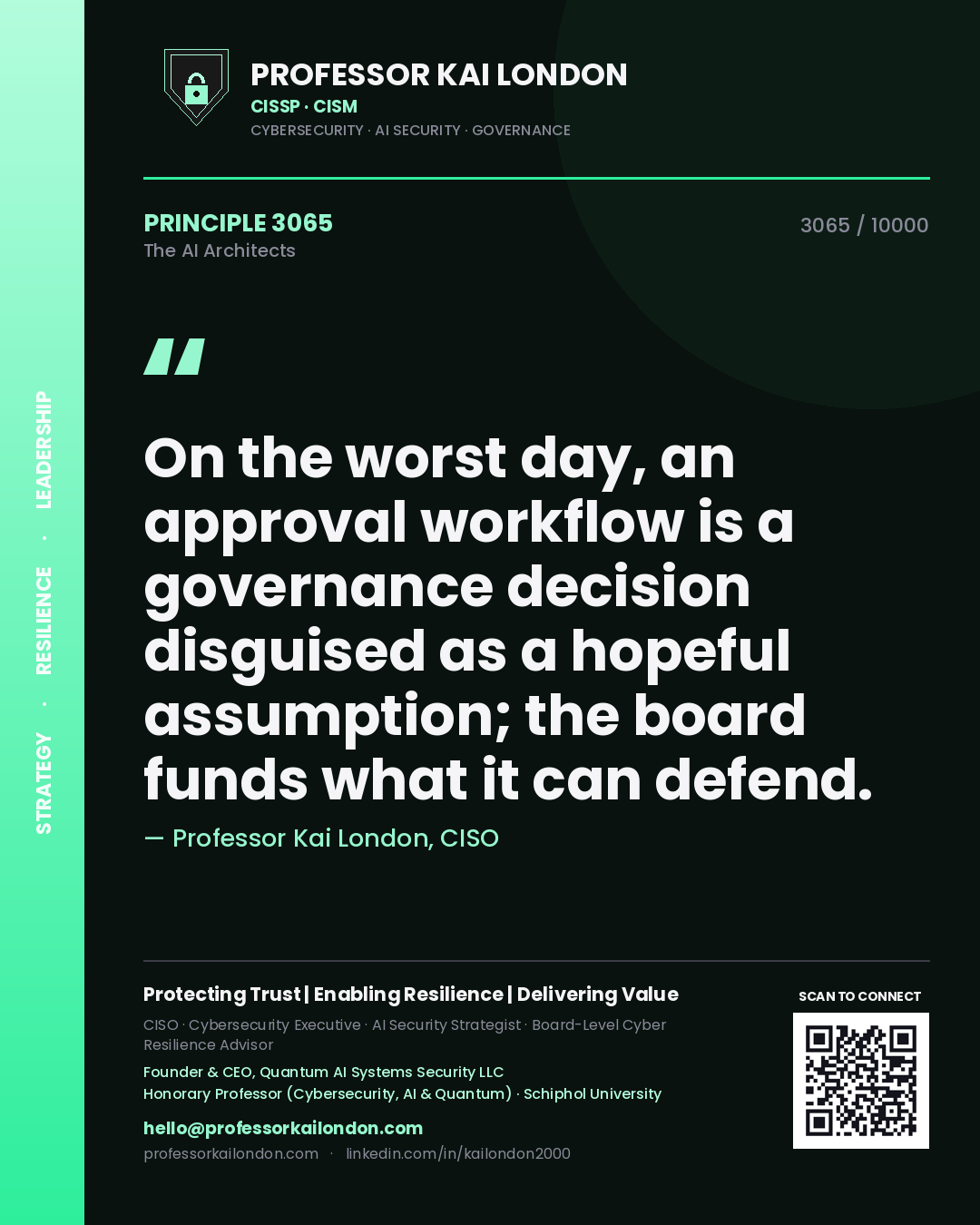 Professor Kai London principle 3065: On the worst day, an approval workflow is a governance decision disguised as a hopeful assumption; the board funds what it can defend.