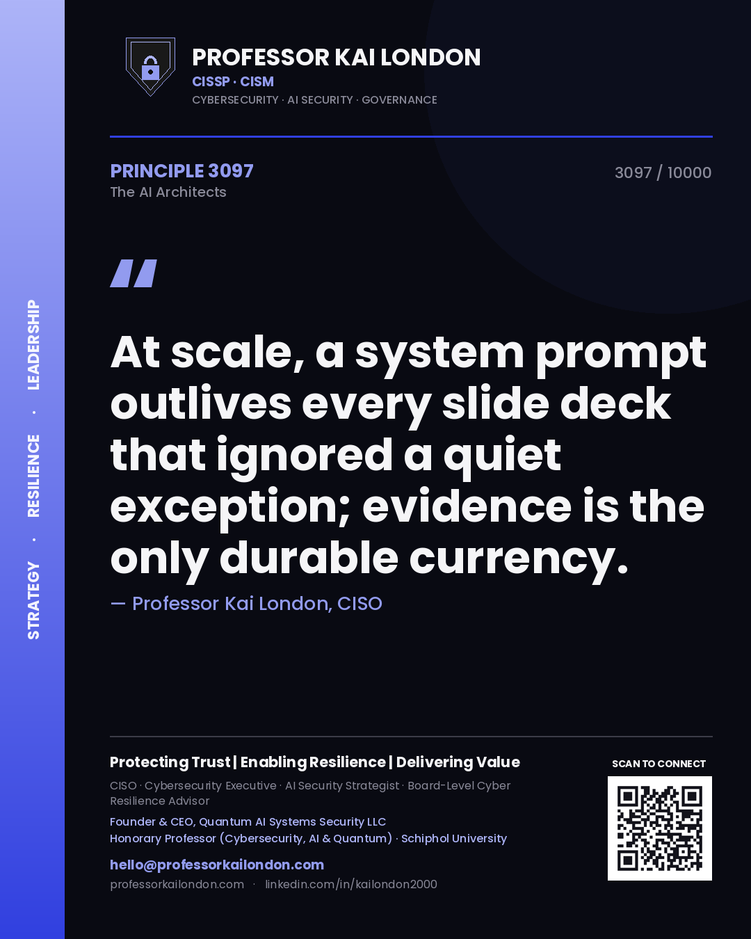 Professor Kai London principle 3097: At scale, a system prompt outlives every slide deck that ignored a quiet exception; evidence is the only durable currency.
