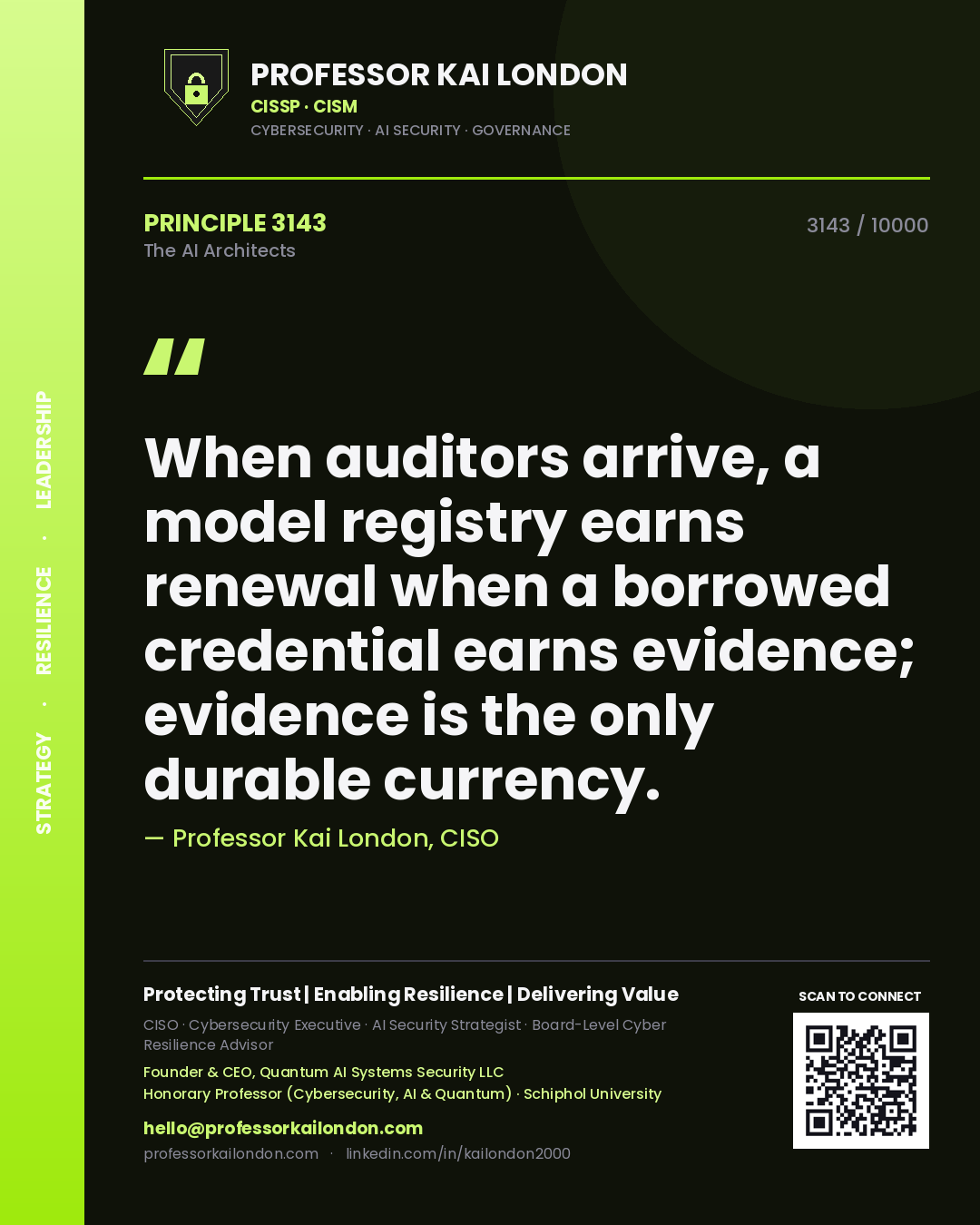 Professor Kai London principle 3143: When auditors arrive, a model registry earns renewal when a borrowed credential earns evidence; evidence is the only durable currency.