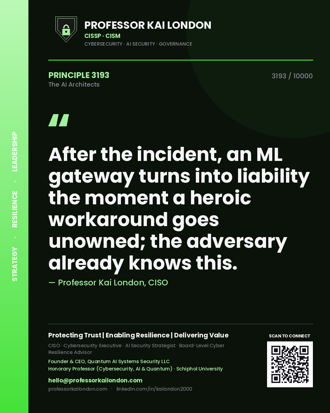 Professor Kai London principle 3193: After the incident, an ML gateway turns into liability the moment a heroic workaround goes unowned; the adversary already knows this.