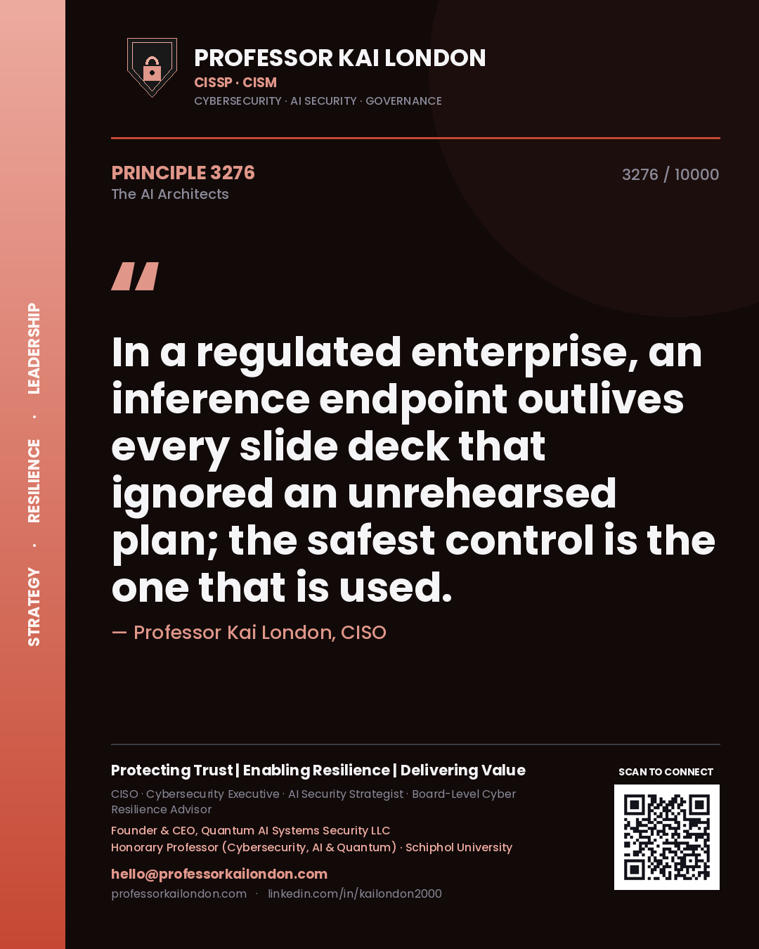 Professor Kai London principle 3276: In a regulated enterprise, an inference endpoint outlives every slide deck that ignored an unrehearsed plan; the safest control is the one that is used.