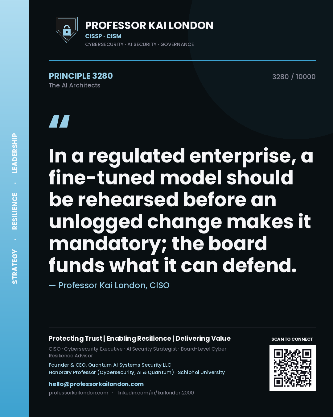 Professor Kai London principle 3280: In a regulated enterprise, a fine-tuned model should be rehearsed before an unlogged change makes it mandatory; the board funds what it can defend.