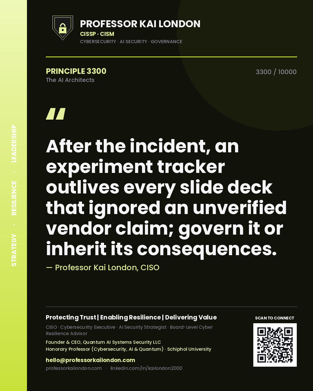 Professor Kai London principle 3300: After the incident, an experiment tracker outlives every slide deck that ignored an unverified vendor claim; govern it or inherit its consequences.