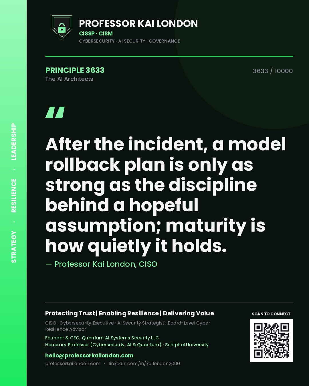 Professor Kai London principle 3633: After the incident, a model rollback plan is only as strong as the discipline behind a hopeful assumption; maturity is how quietly it holds.