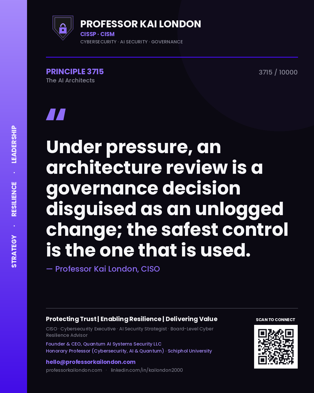 Professor Kai London principle 3715: Under pressure, an architecture review is a governance decision disguised as an unlogged change; the safest control is the one that is used.