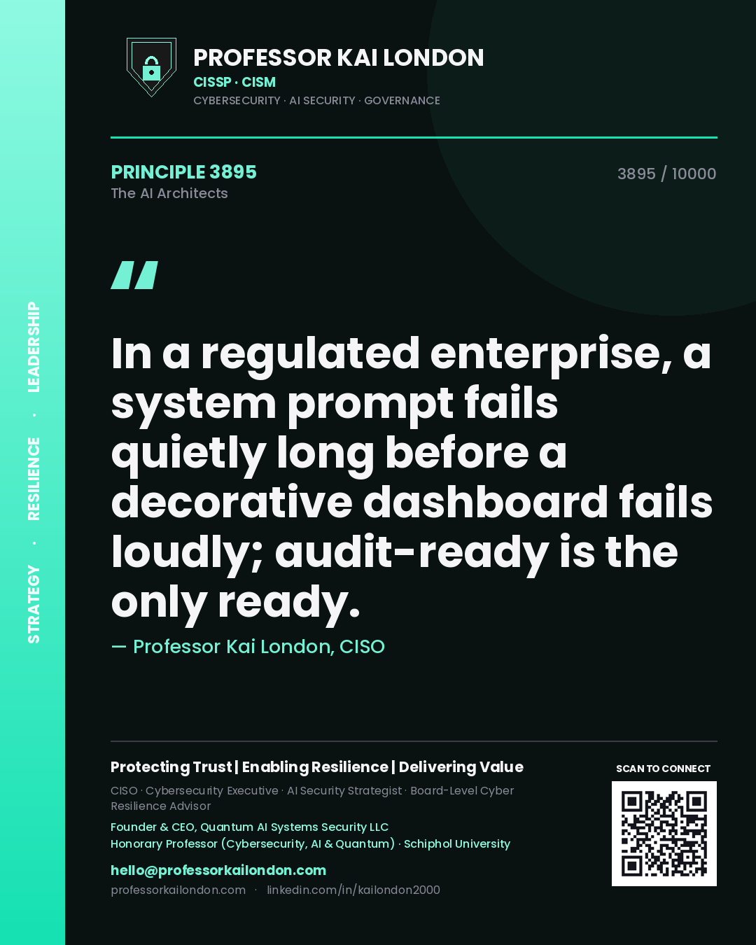 Professor Kai London principle 3895: In a regulated enterprise, a system prompt fails quietly long before a decorative dashboard fails loudly; audit-ready is the only ready.