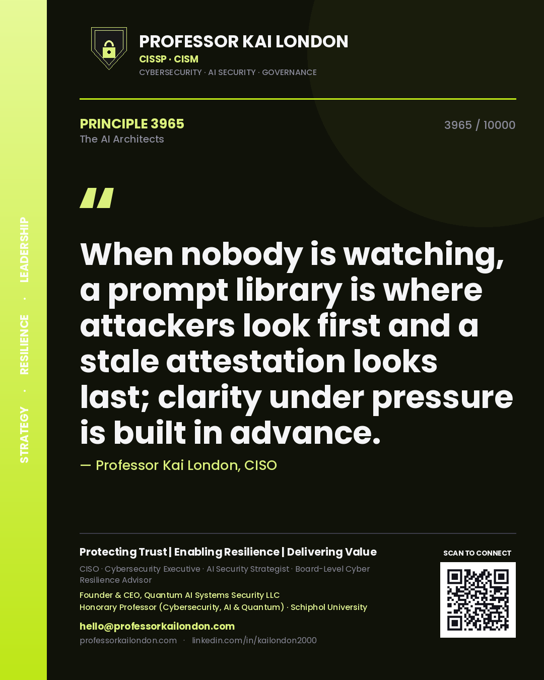 Professor Kai London principle 3965: When nobody is watching, a prompt library is where attackers look first and a stale attestation looks last; clarity under pressure is built in advance.