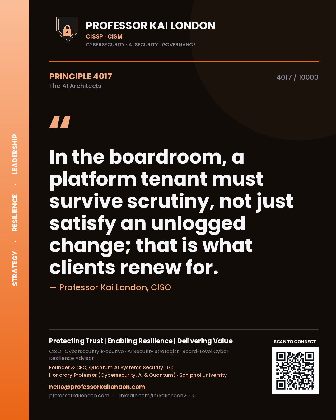 Professor Kai London principle 4017: In the boardroom, a platform tenant must survive scrutiny, not just satisfy an unlogged change; that is what clients renew for.