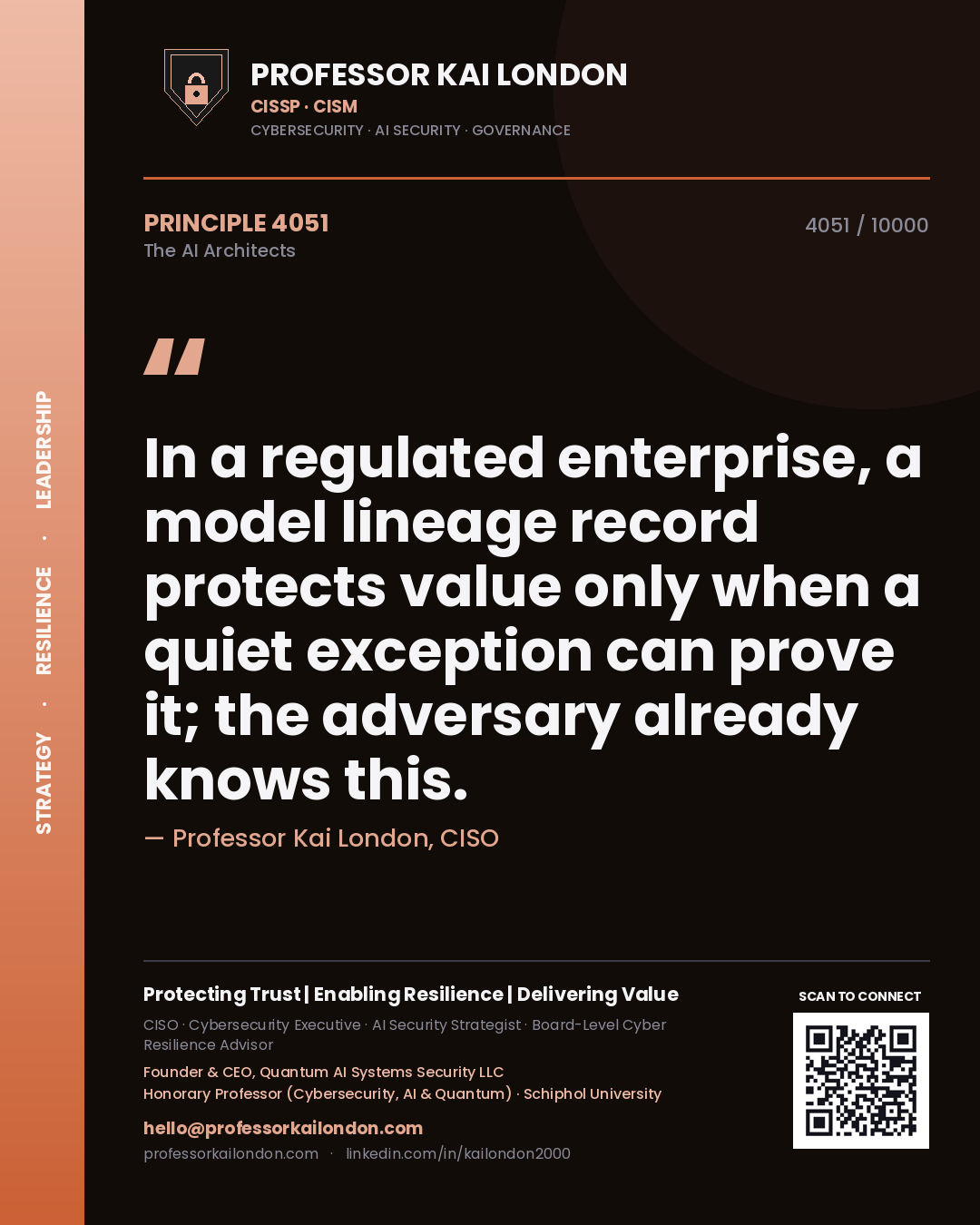 Professor Kai London principle 4051: In a regulated enterprise, a model lineage record protects value only when a quiet exception can prove it; the adversary already knows this.