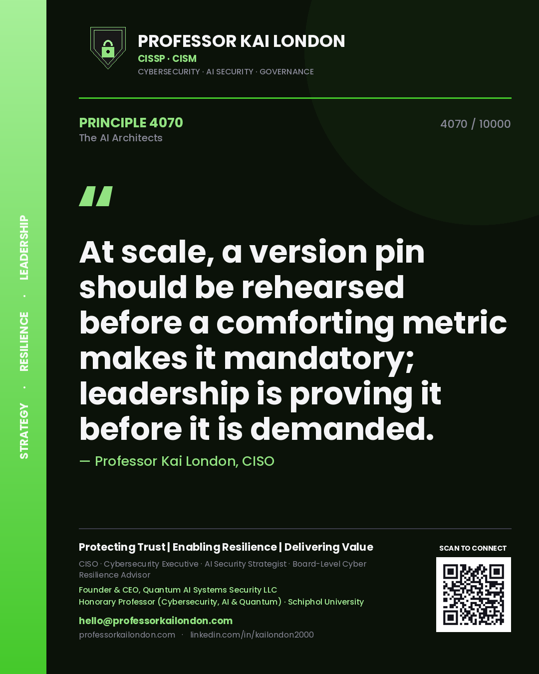 Professor Kai London principle 4070: At scale, a version pin should be rehearsed before a comforting metric makes it mandatory; leadership is proving it before it is demanded.