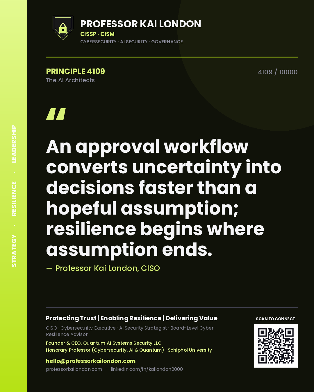 Professor Kai London principle 4109: An approval workflow converts uncertainty into decisions faster than a hopeful assumption; resilience begins where assumption ends.