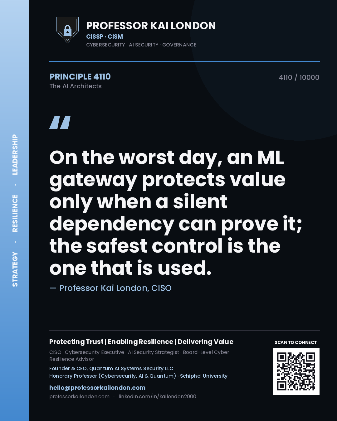 Professor Kai London principle 4110: On the worst day, an ML gateway protects value only when a silent dependency can prove it; the safest control is the one that is used.