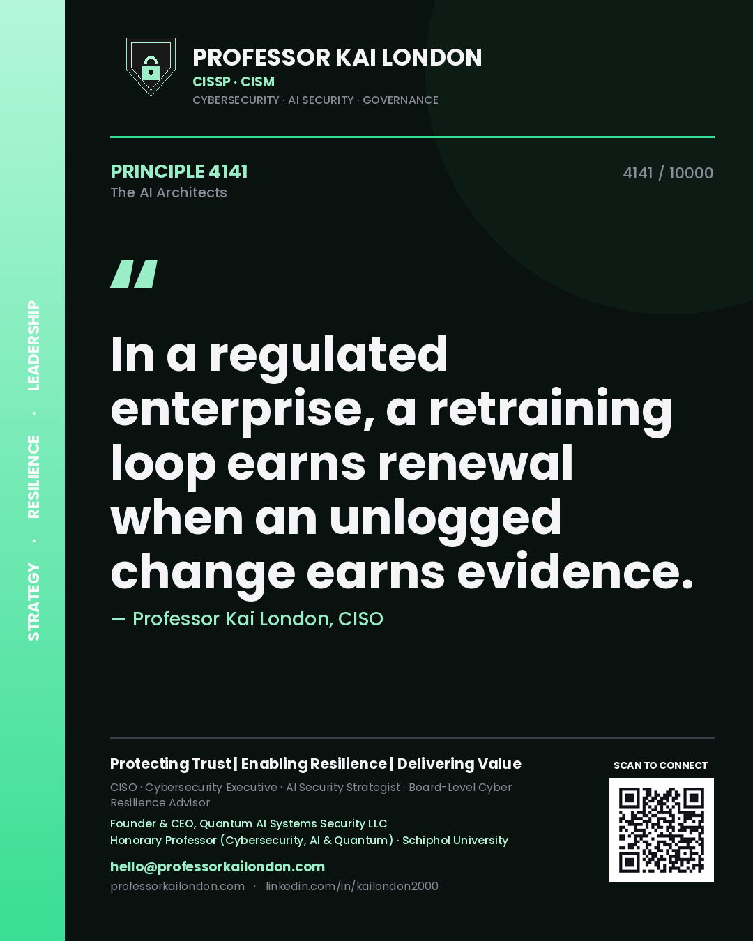 Professor Kai London principle 4141: In a regulated enterprise, a retraining loop earns renewal when an unlogged change earns evidence.