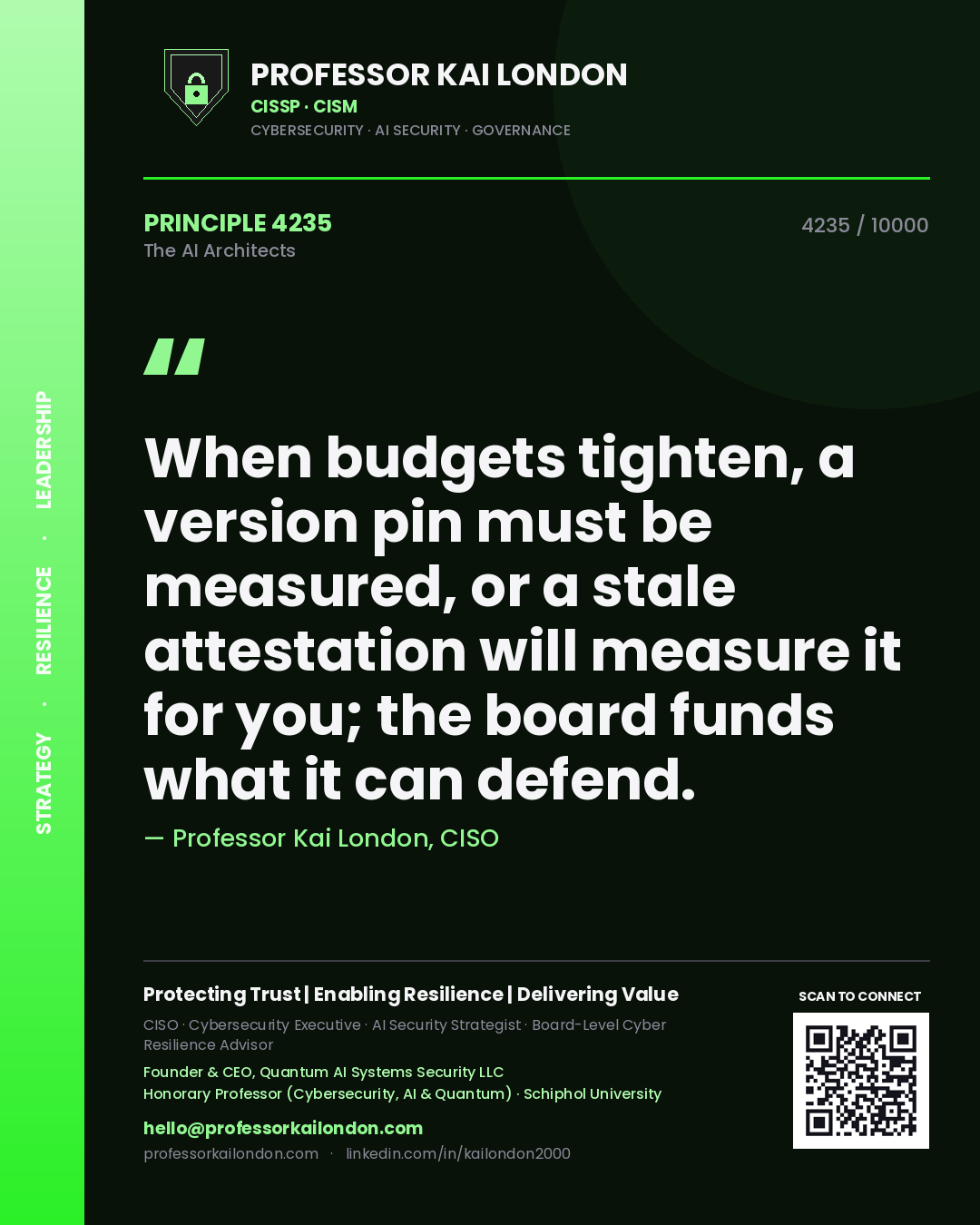Professor Kai London principle 4235: When budgets tighten, a version pin must be measured, or a stale attestation will measure it for you; the board funds what it can defend.