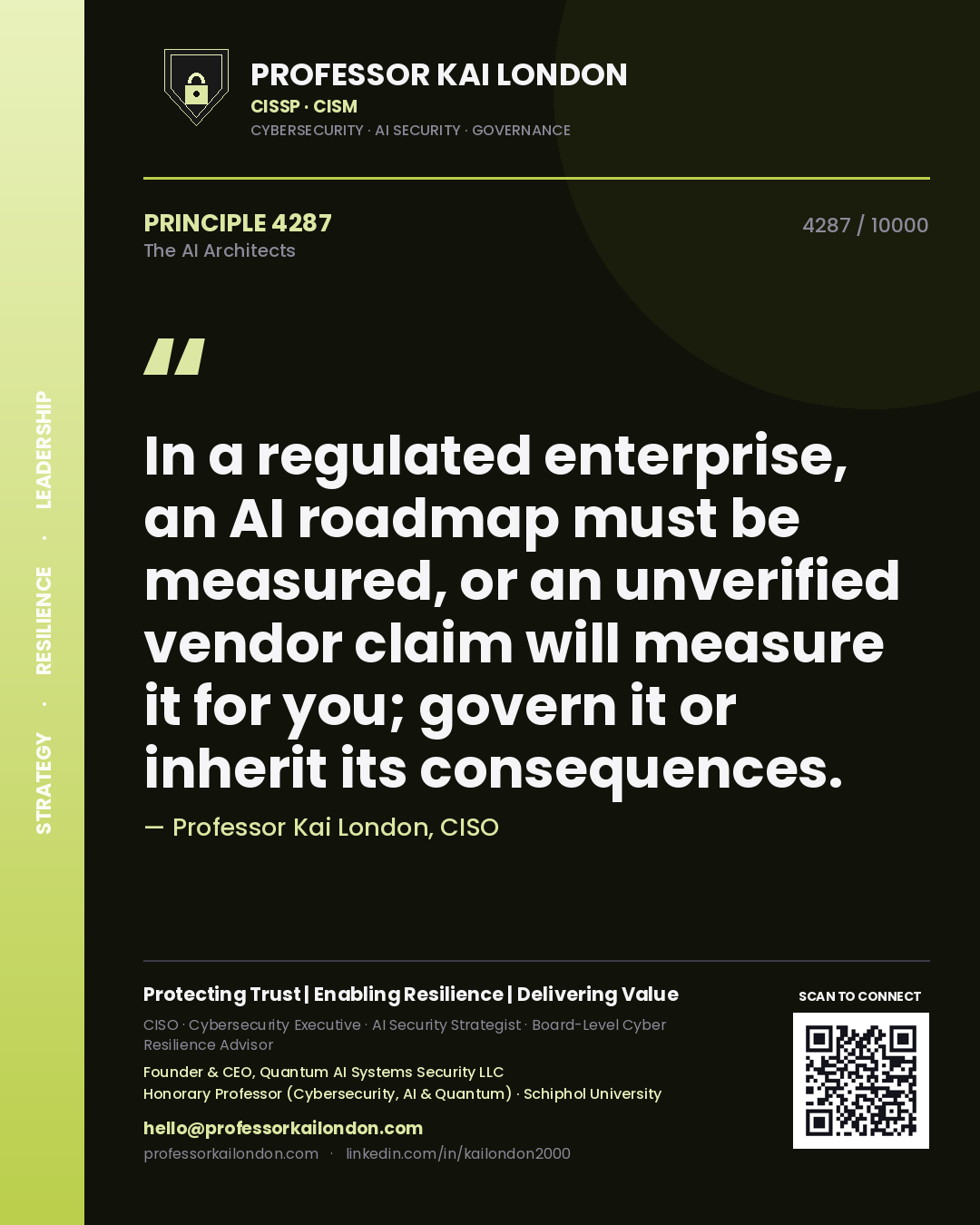 Professor Kai London principle 4287: In a regulated enterprise, an AI roadmap must be measured, or an unverified vendor claim will measure it for you; govern it or inherit its consequences.