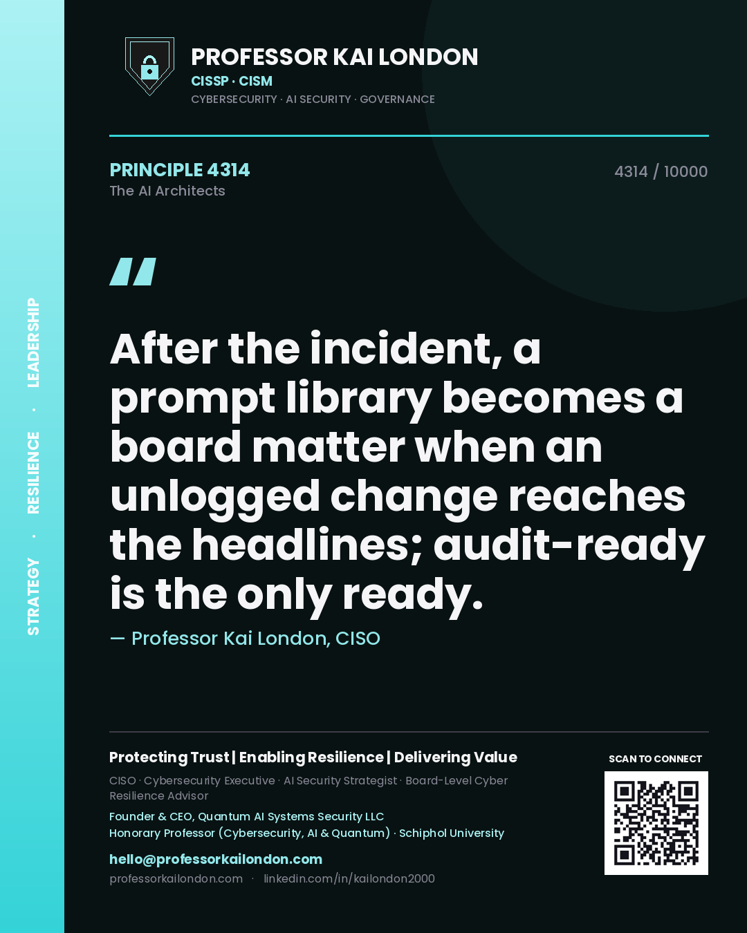 Professor Kai London principle 4314: After the incident, a prompt library becomes a board matter when an unlogged change reaches the headlines; audit-ready is the only ready.