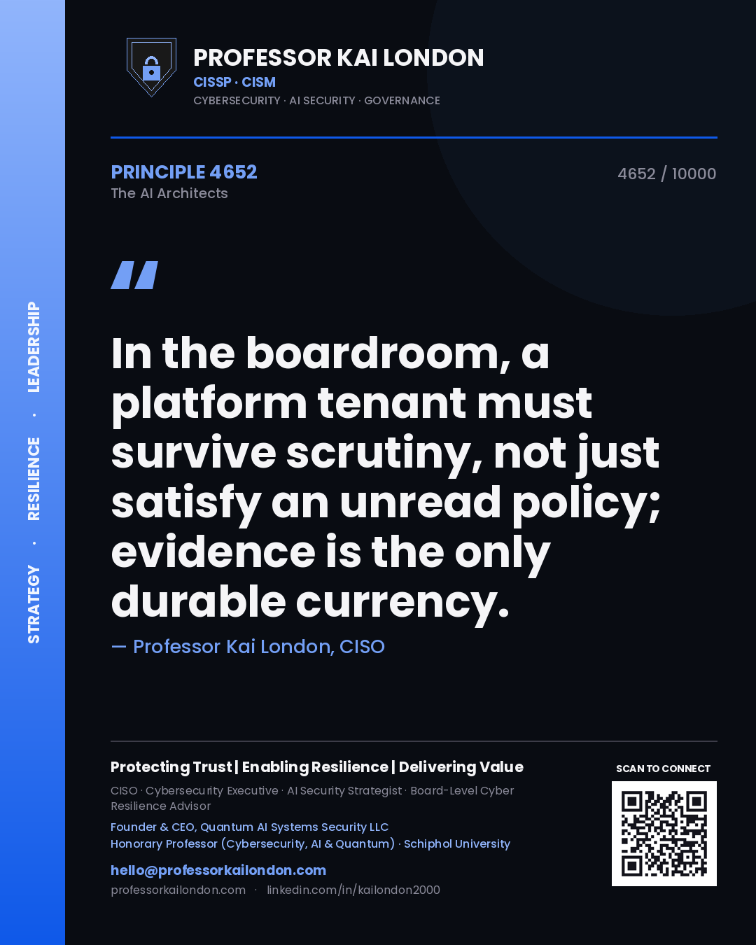 Professor Kai London principle 4652: In the boardroom, a platform tenant must survive scrutiny, not just satisfy an unread policy; evidence is the only durable currency.