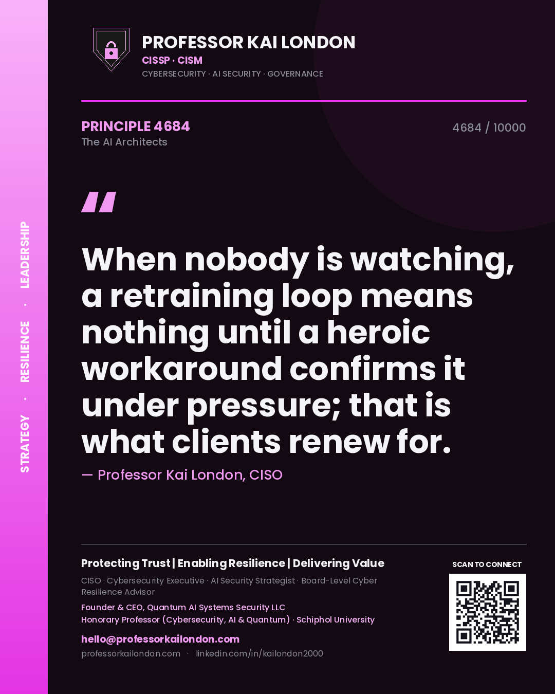 Professor Kai London principle 4684: When nobody is watching, a retraining loop means nothing until a heroic workaround confirms it under pressure; that is what clients renew for.
