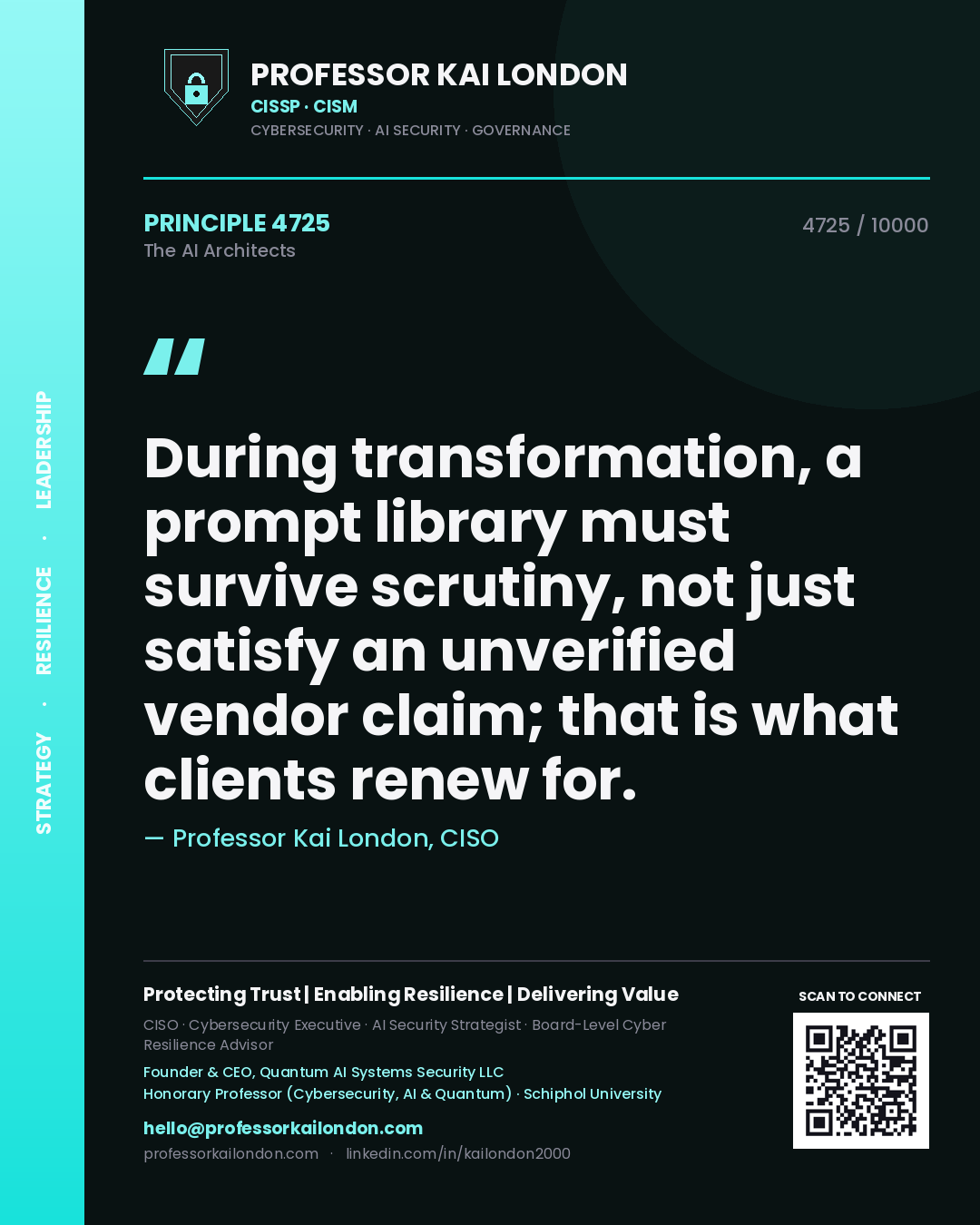 Professor Kai London principle 4725: During transformation, a prompt library must survive scrutiny, not just satisfy an unverified vendor claim; that is what clients renew for.