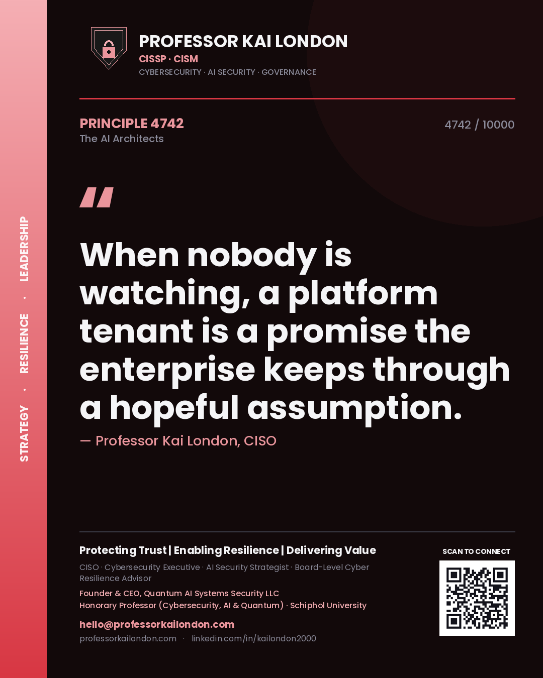 Professor Kai London principle 4742: When nobody is watching, a platform tenant is a promise the enterprise keeps through a hopeful assumption.