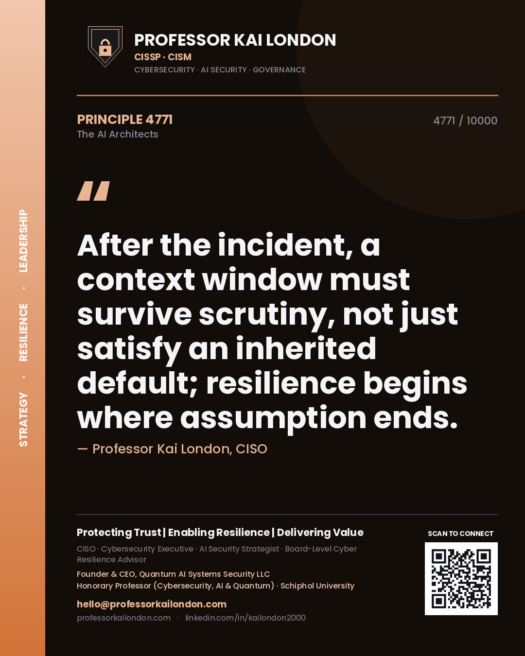 Professor Kai London principle 4771: After the incident, a context window must survive scrutiny, not just satisfy an inherited default; resilience begins where assumption ends.