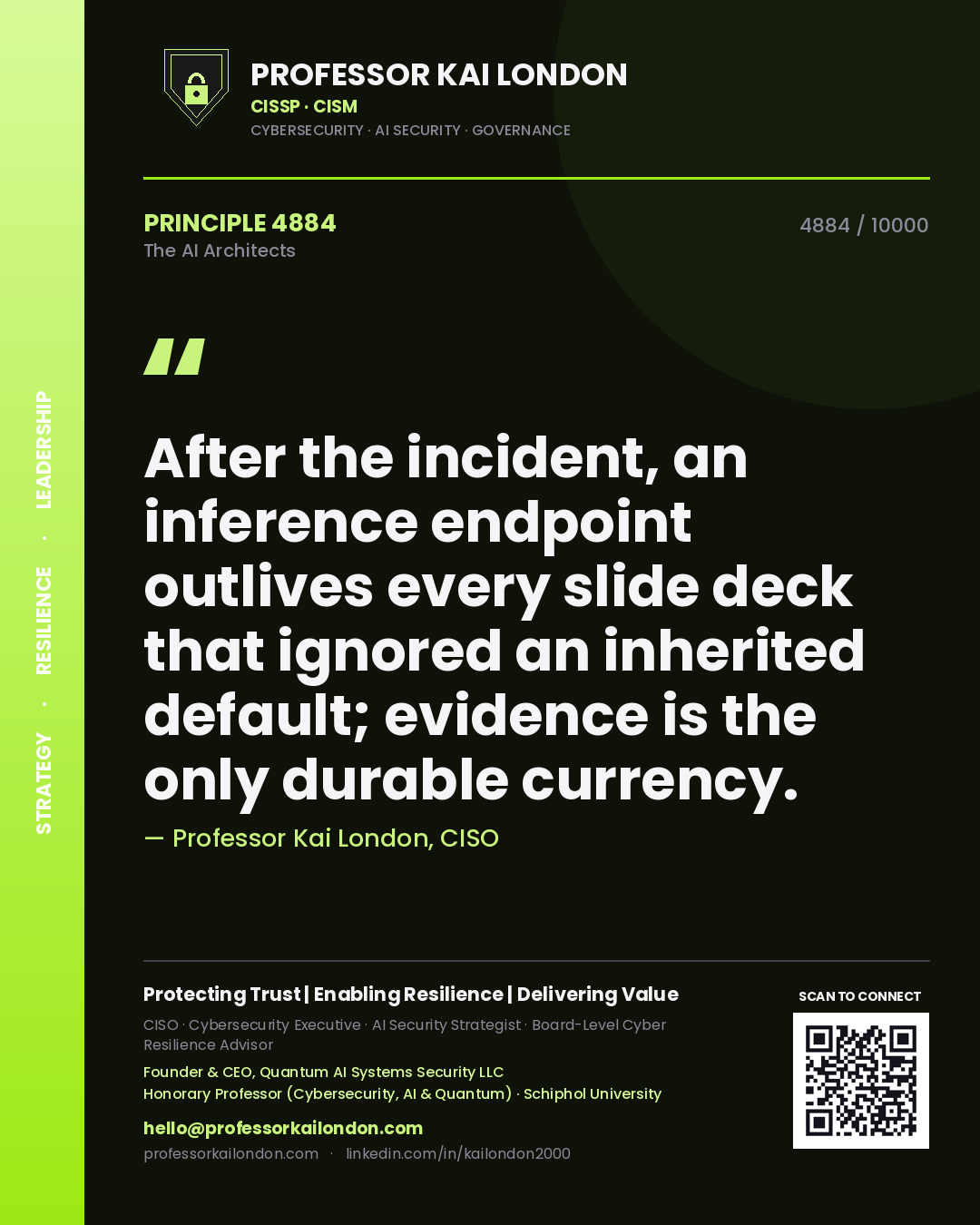 Professor Kai London principle 4884: After the incident, an inference endpoint outlives every slide deck that ignored an inherited default; evidence is the only durable currency.