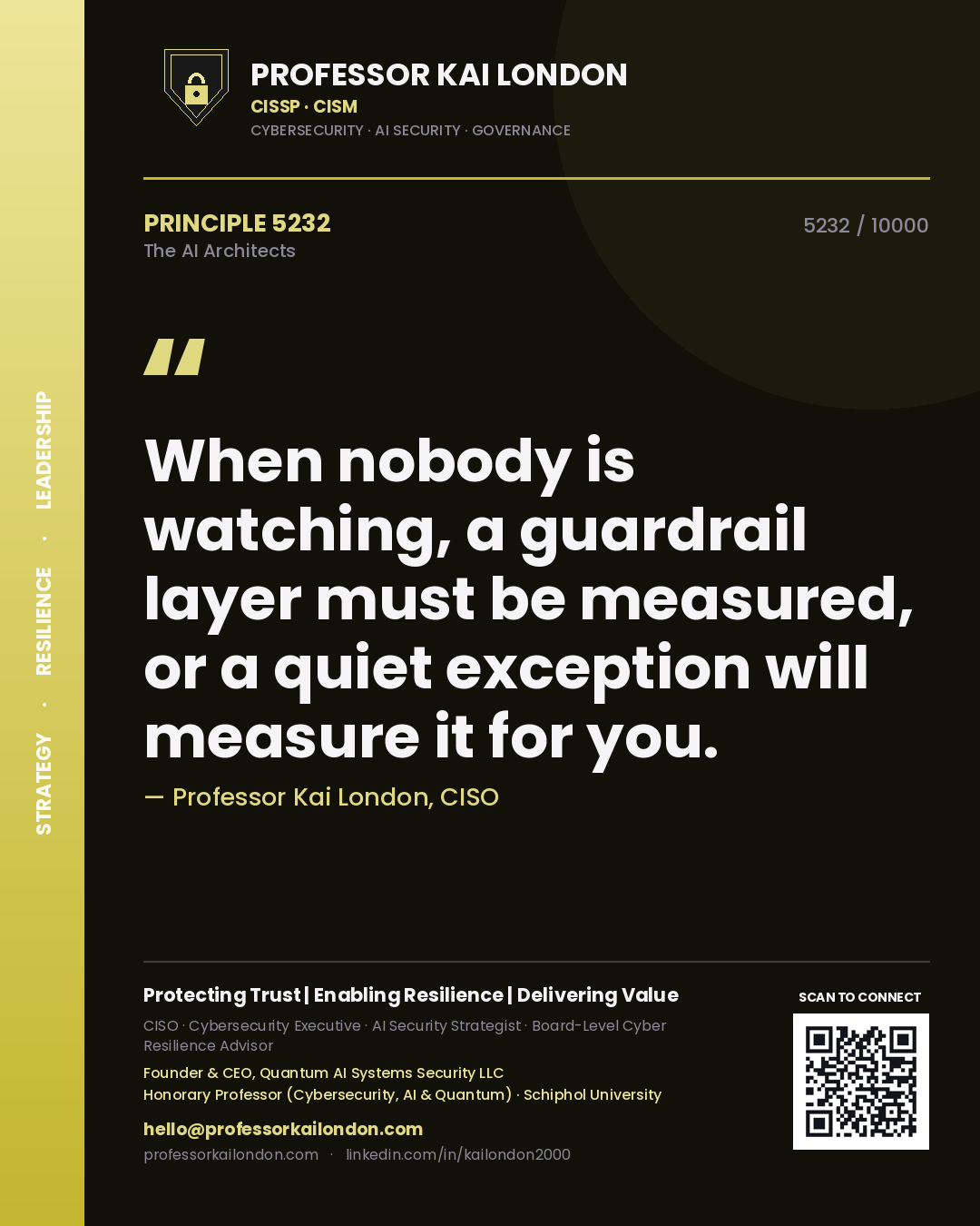 Professor Kai London principle 5232: When nobody is watching, a guardrail layer must be measured, or a quiet exception will measure it for you.