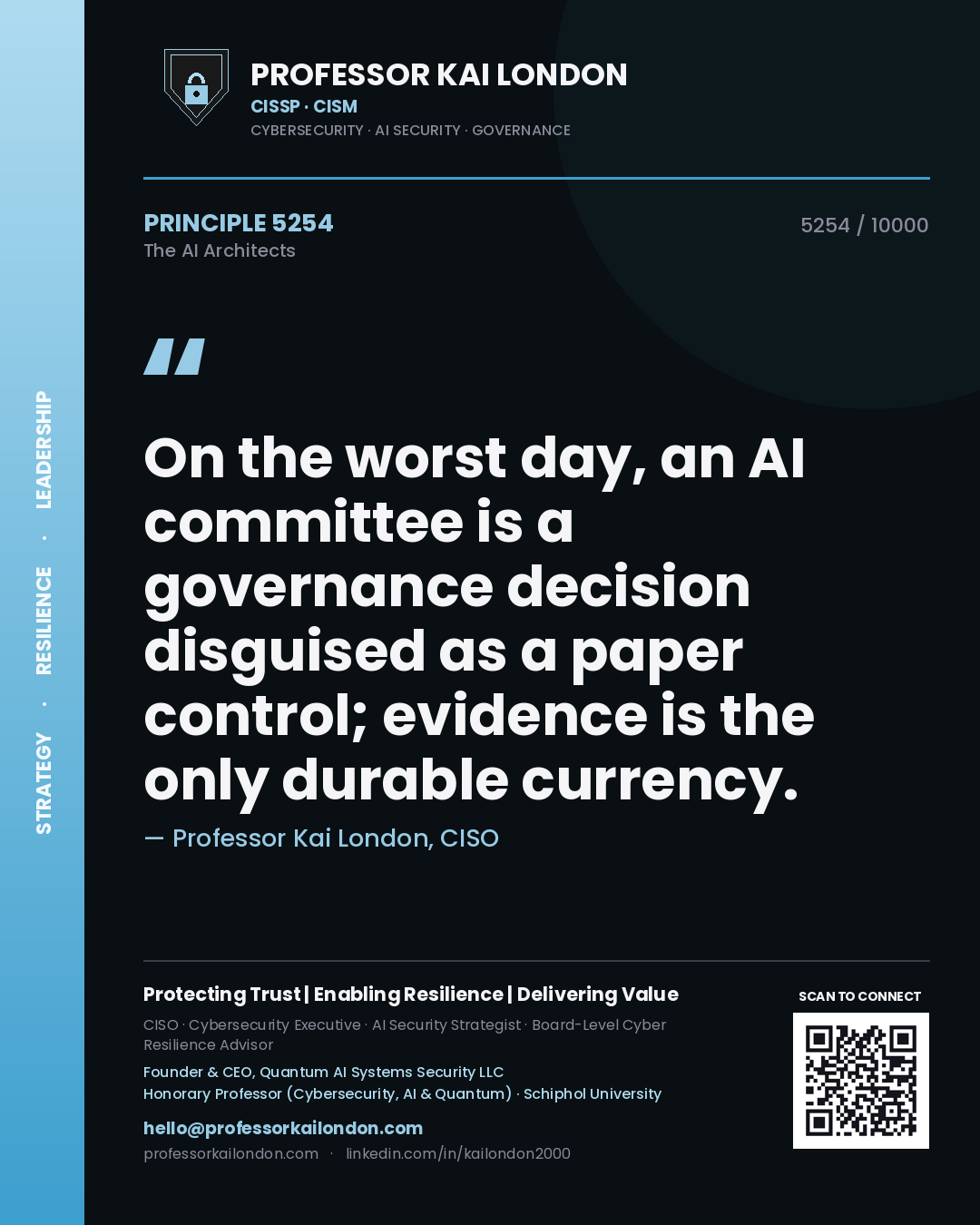 Professor Kai London principle 5254: On the worst day, an AI committee is a governance decision disguised as a paper control; evidence is the only durable currency.
