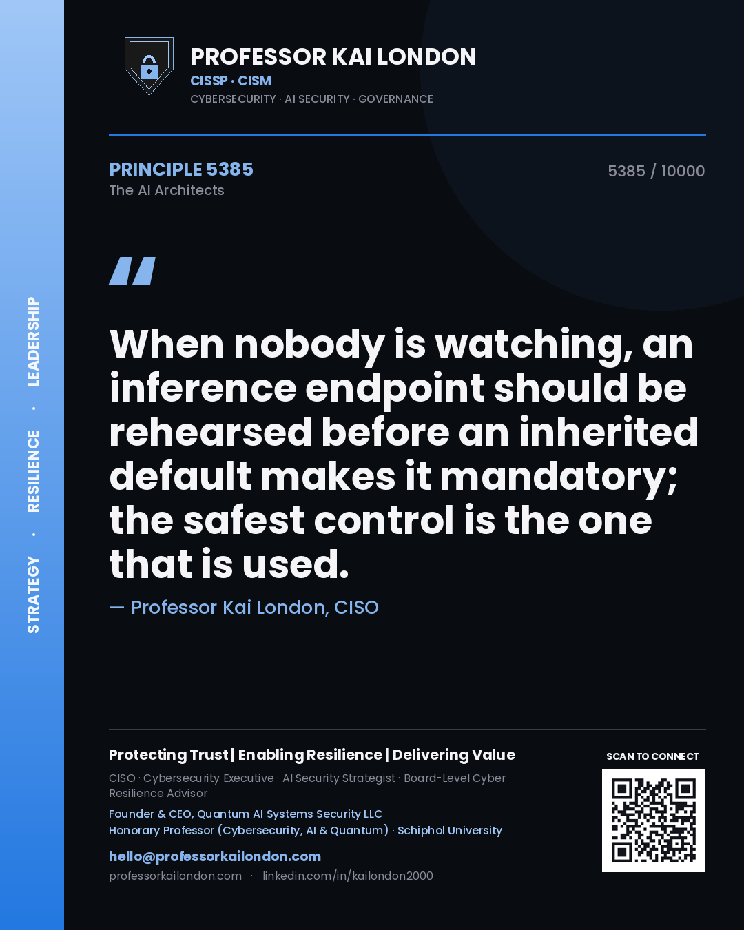Professor Kai London principle 5385: When nobody is watching, an inference endpoint should be rehearsed before an inherited default makes it mandatory; the safest control is the one that is used.