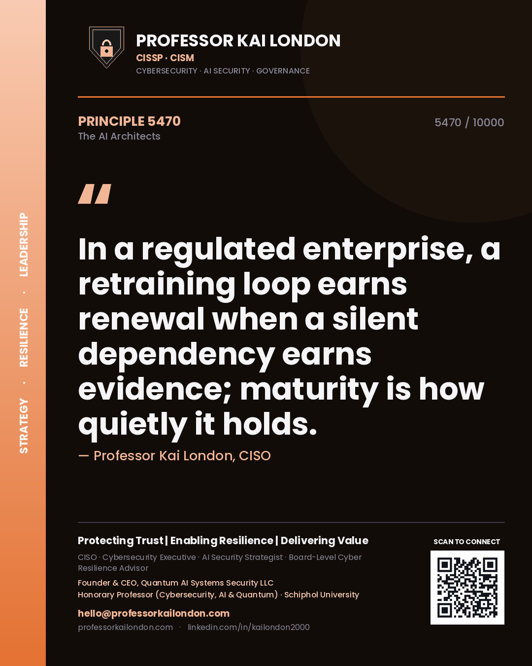 Professor Kai London principle 5470: In a regulated enterprise, a retraining loop earns renewal when a silent dependency earns evidence; maturity is how quietly it holds.