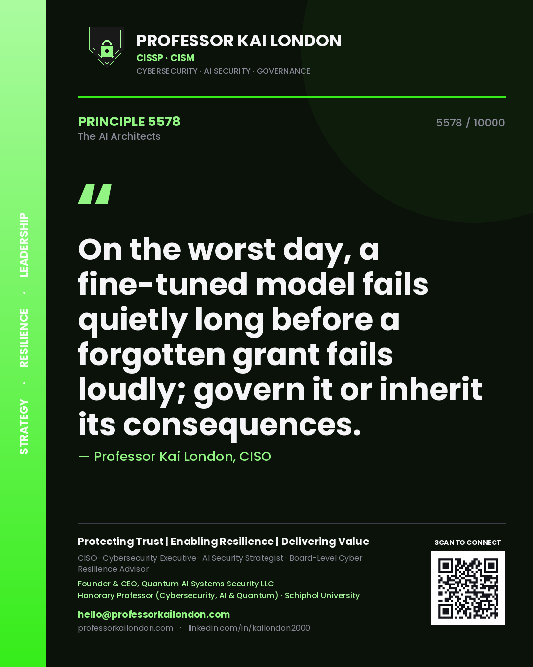 Professor Kai London principle 5578: On the worst day, a fine-tuned model fails quietly long before a forgotten grant fails loudly; govern it or inherit its consequences.