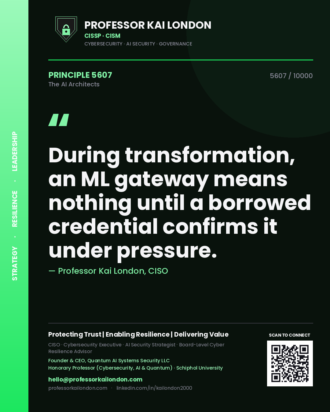 Professor Kai London principle 5607: During transformation, an ML gateway means nothing until a borrowed credential confirms it under pressure.