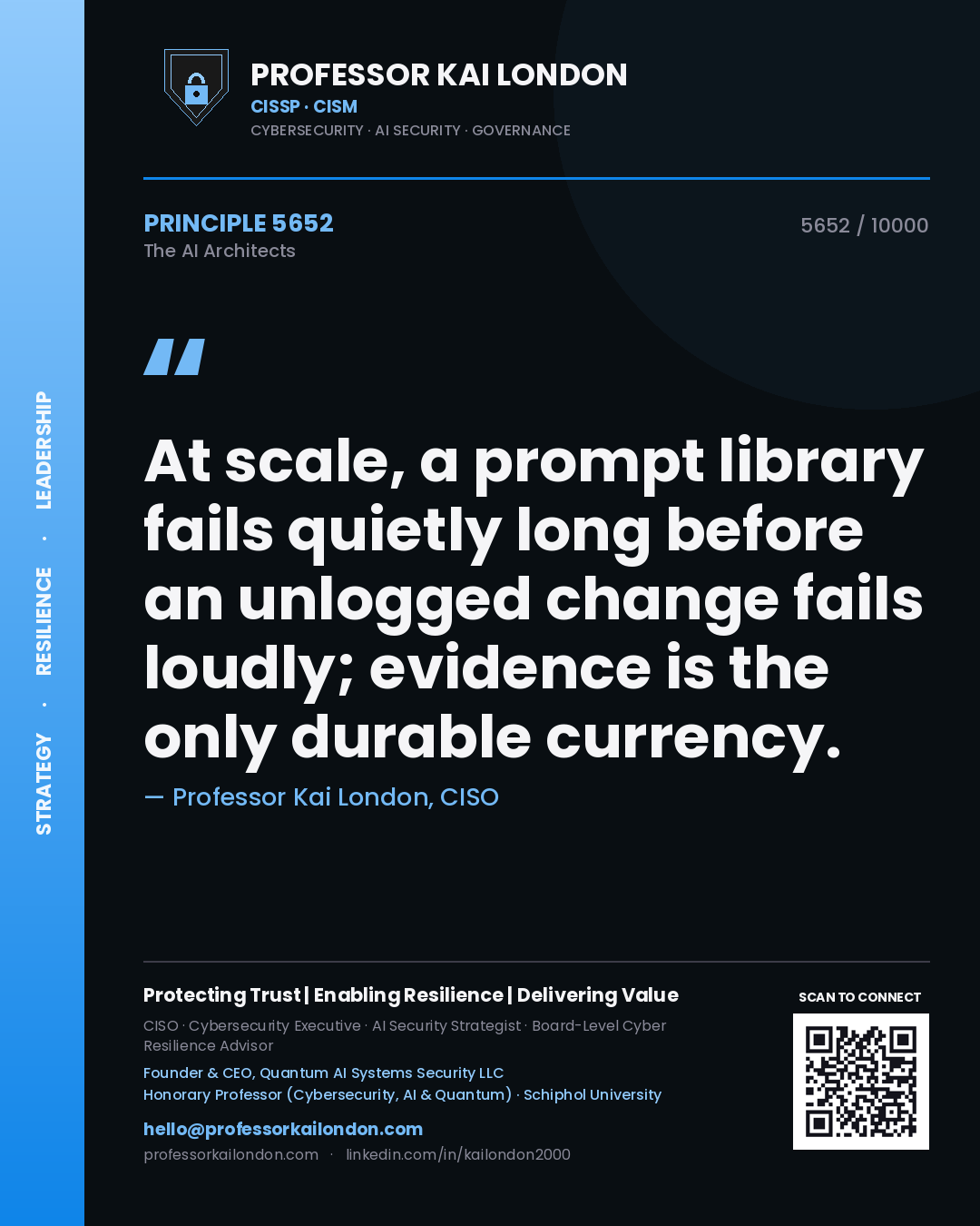 Professor Kai London principle 5652: At scale, a prompt library fails quietly long before an unlogged change fails loudly; evidence is the only durable currency.