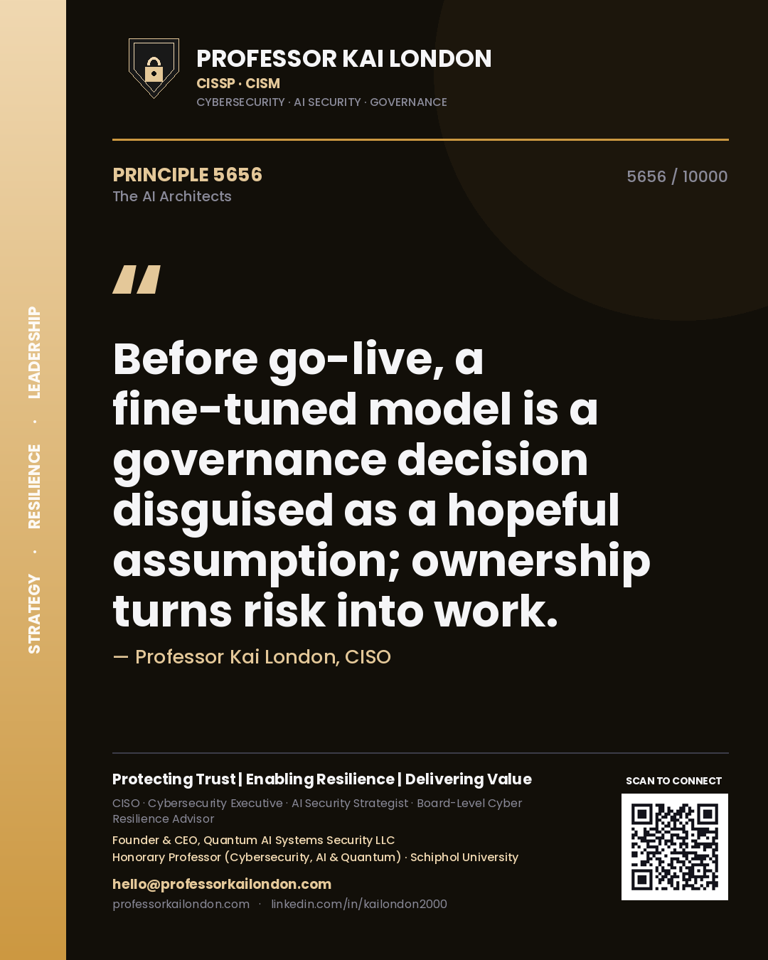 Professor Kai London principle 5656: Before go-live, a fine-tuned model is a governance decision disguised as a hopeful assumption; ownership turns risk into work.