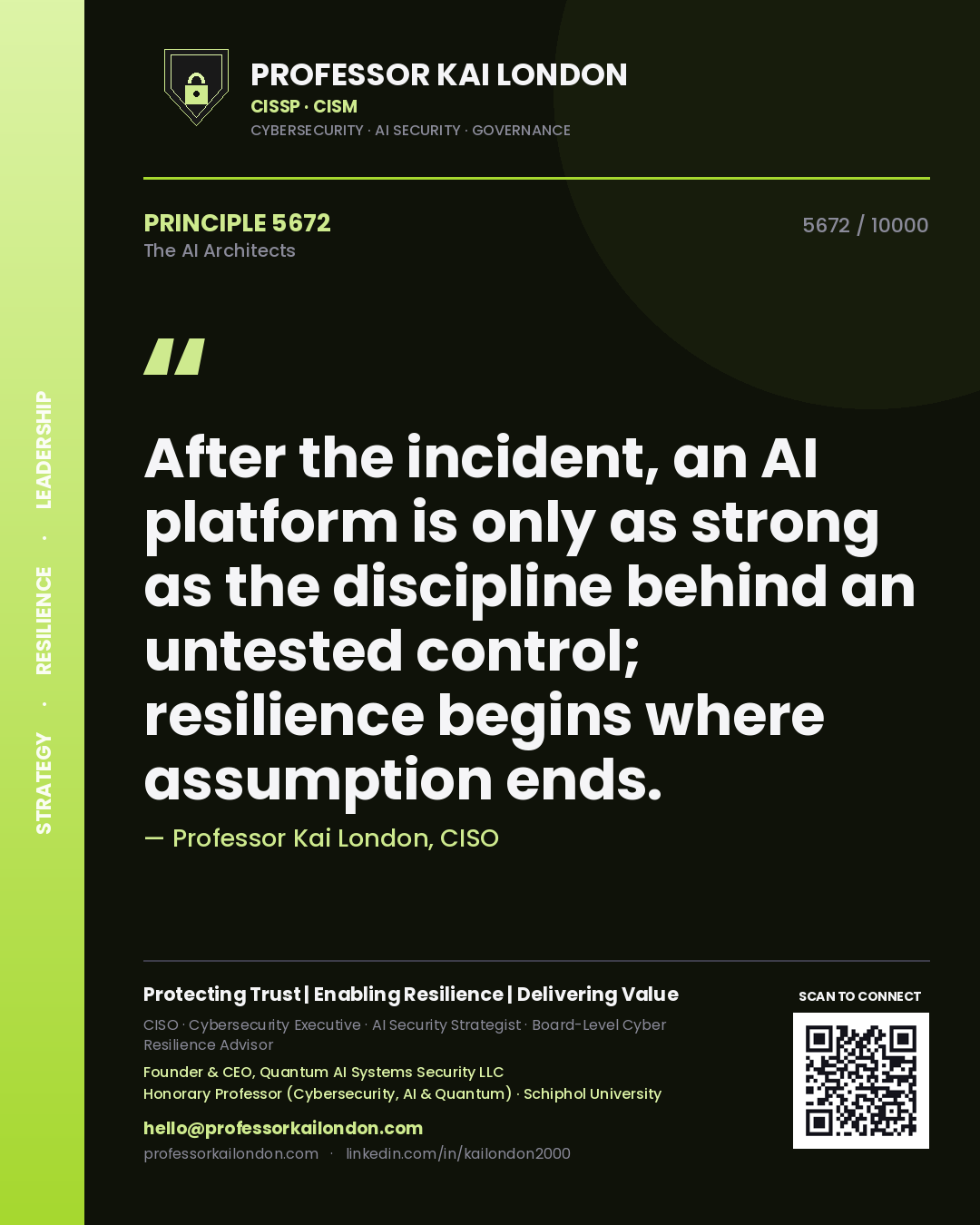 Professor Kai London principle 5672: After the incident, an AI platform is only as strong as the discipline behind an untested control; resilience begins where assumption ends.