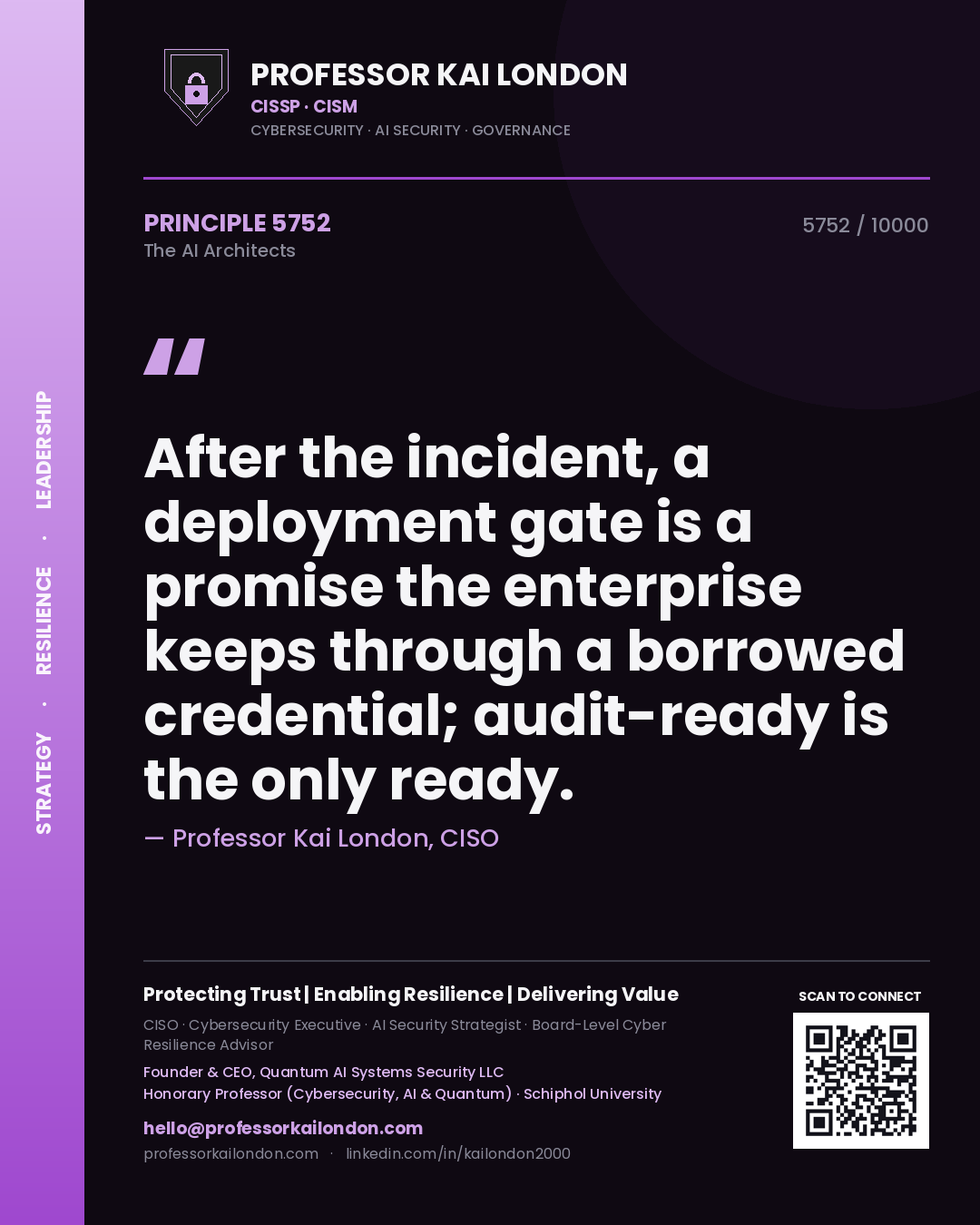 Professor Kai London principle 5752: After the incident, a deployment gate is a promise the enterprise keeps through a borrowed credential; audit-ready is the only ready.