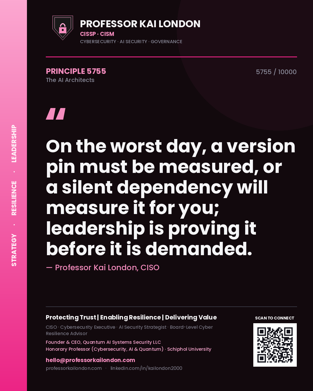 Professor Kai London principle 5755: On the worst day, a version pin must be measured, or a silent dependency will measure it for you; leadership is proving it before it is demanded.