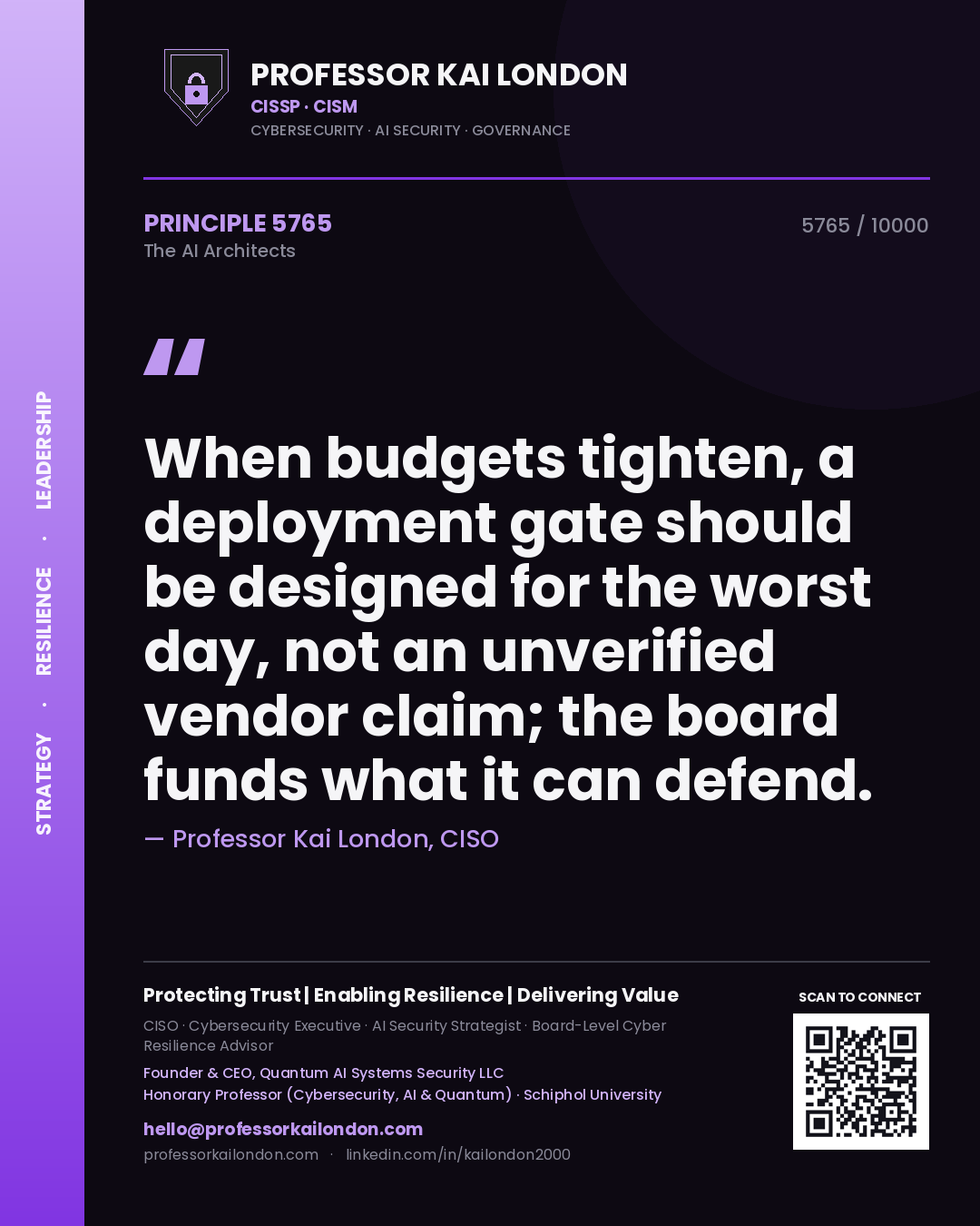 Professor Kai London principle 5765: When budgets tighten, a deployment gate should be designed for the worst day, not an unverified vendor claim; the board funds what it can defend.