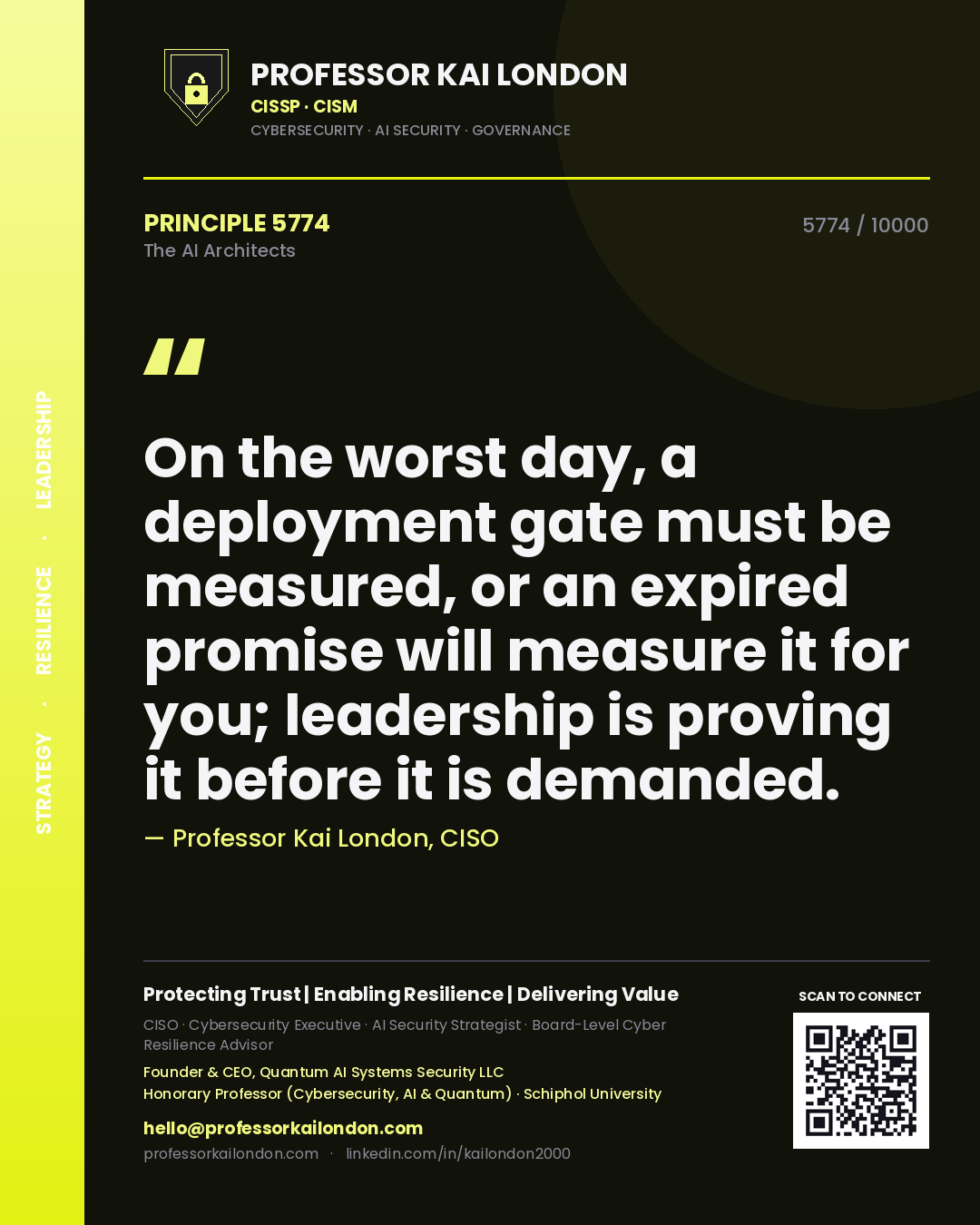 Professor Kai London principle 5774: On the worst day, a deployment gate must be measured, or an expired promise will measure it for you; leadership is proving it before it is demanded.