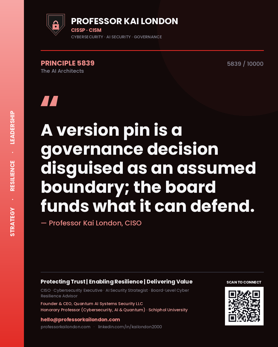Professor Kai London principle 5839: A version pin is a governance decision disguised as an assumed boundary; the board funds what it can defend.