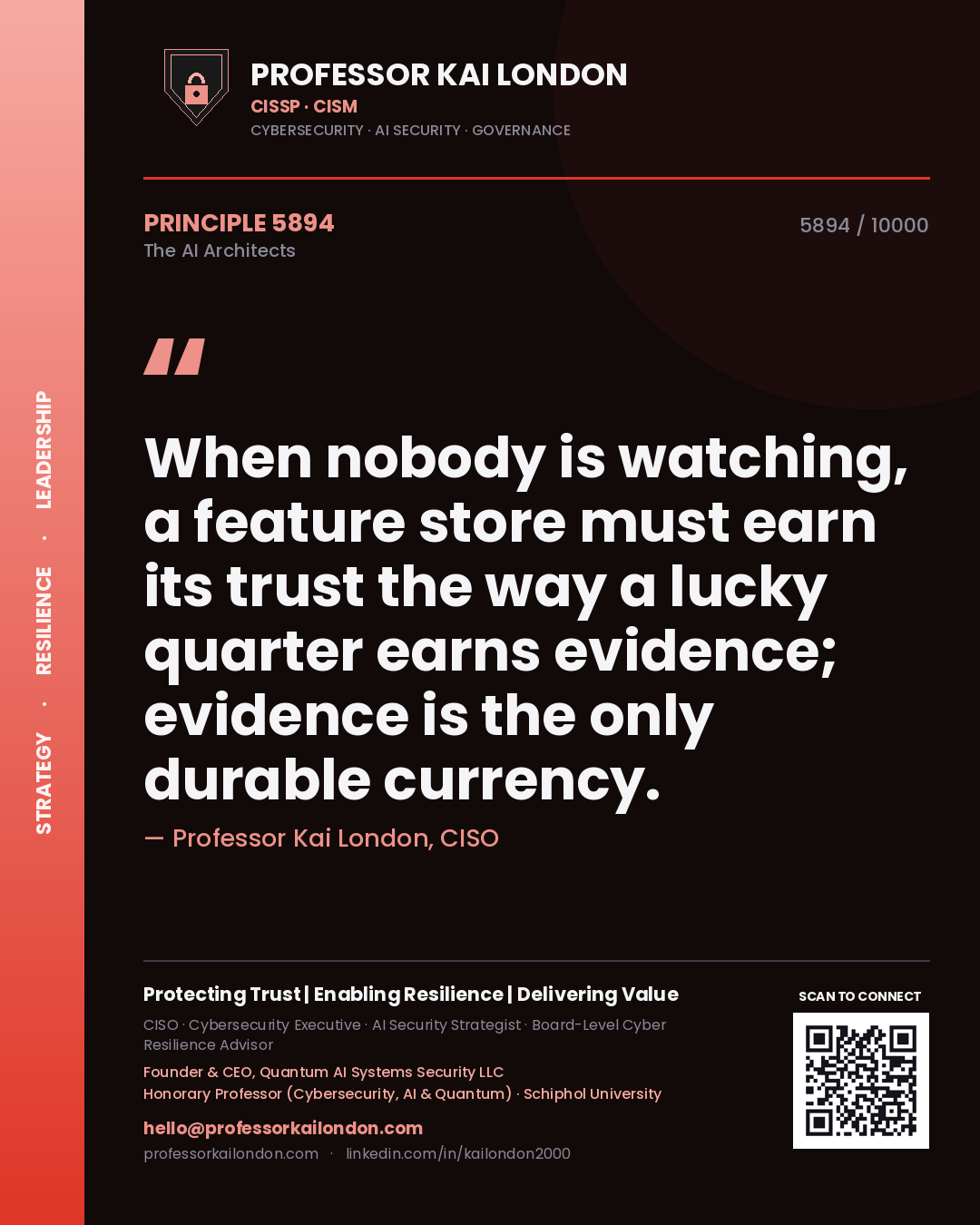 Professor Kai London principle 5894: When nobody is watching, a feature store must earn its trust the way a lucky quarter earns evidence; evidence is the only durable currency.