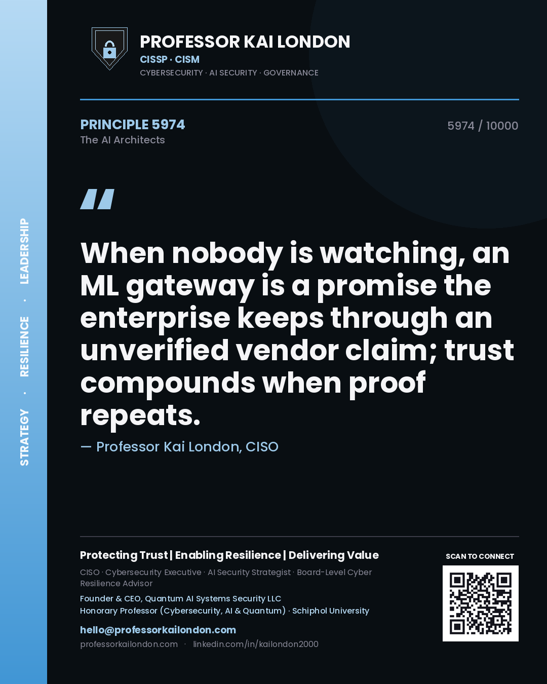 Professor Kai London principle 5974: When nobody is watching, an ML gateway is a promise the enterprise keeps through an unverified vendor claim; trust compounds when proof repeats.